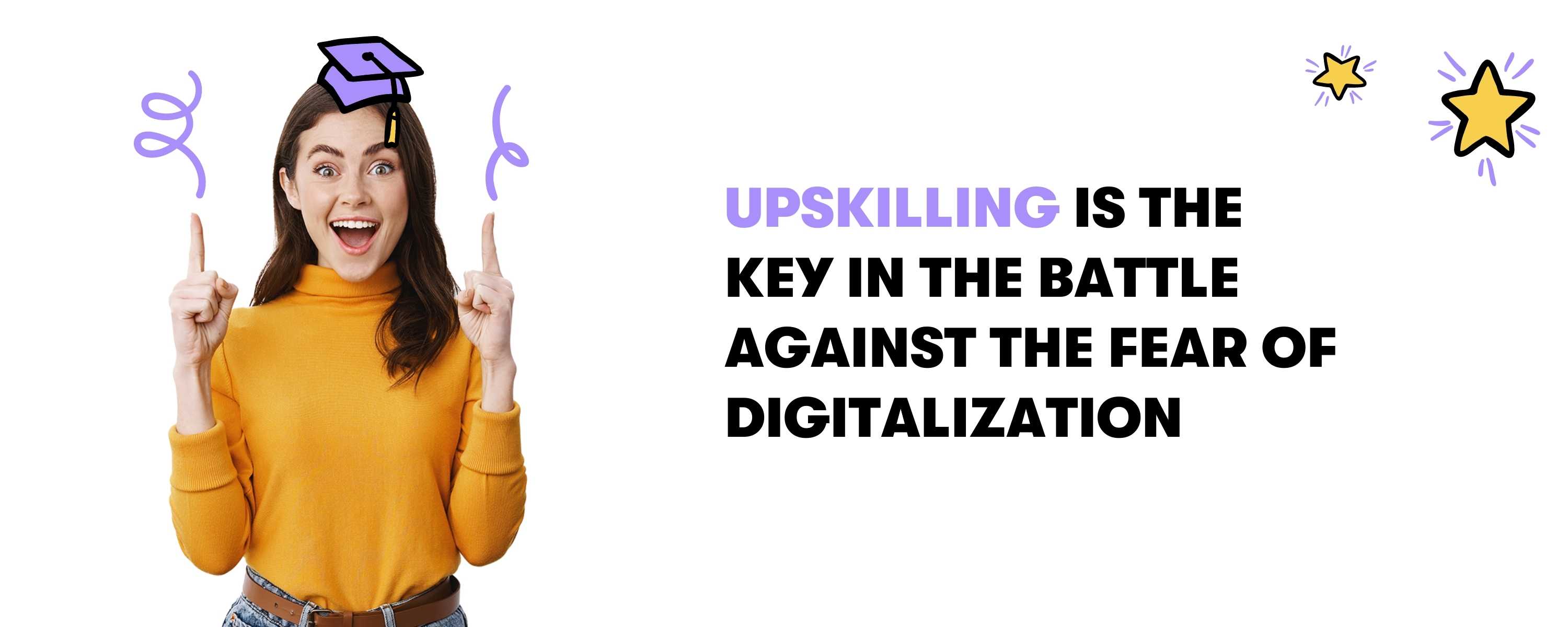 Upskilling in der Prozessautomatisierung, um die Angst vor der Digitalisierung zu überwinden