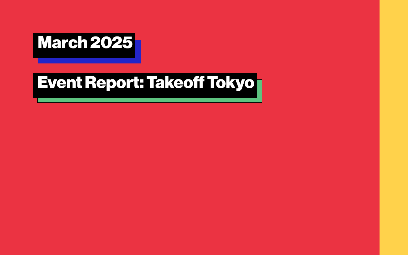 Event Report: Takeoff Tokyo 2025