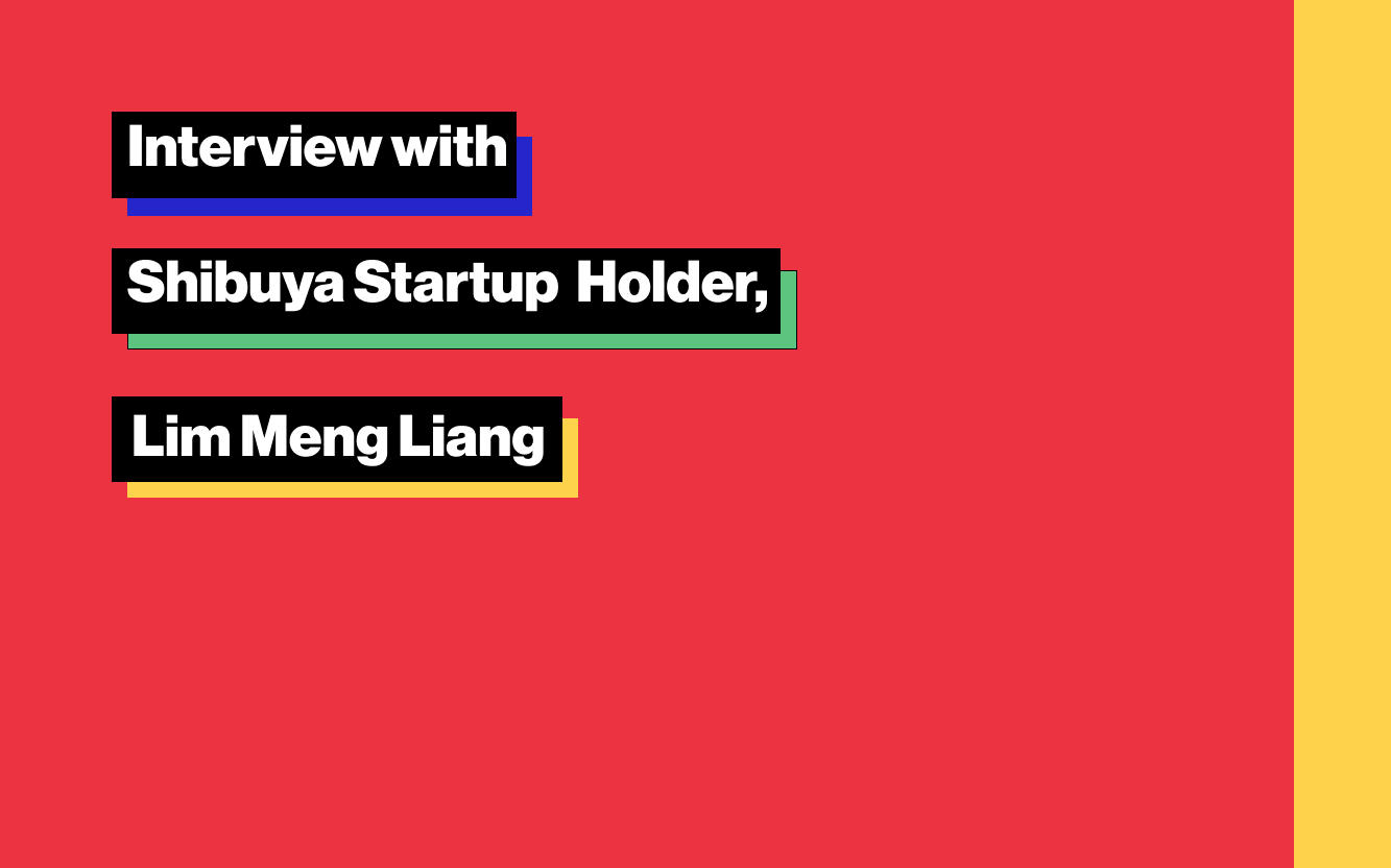 Interview with Shibuya Startup Visa Holder, Lim Meng Liang
