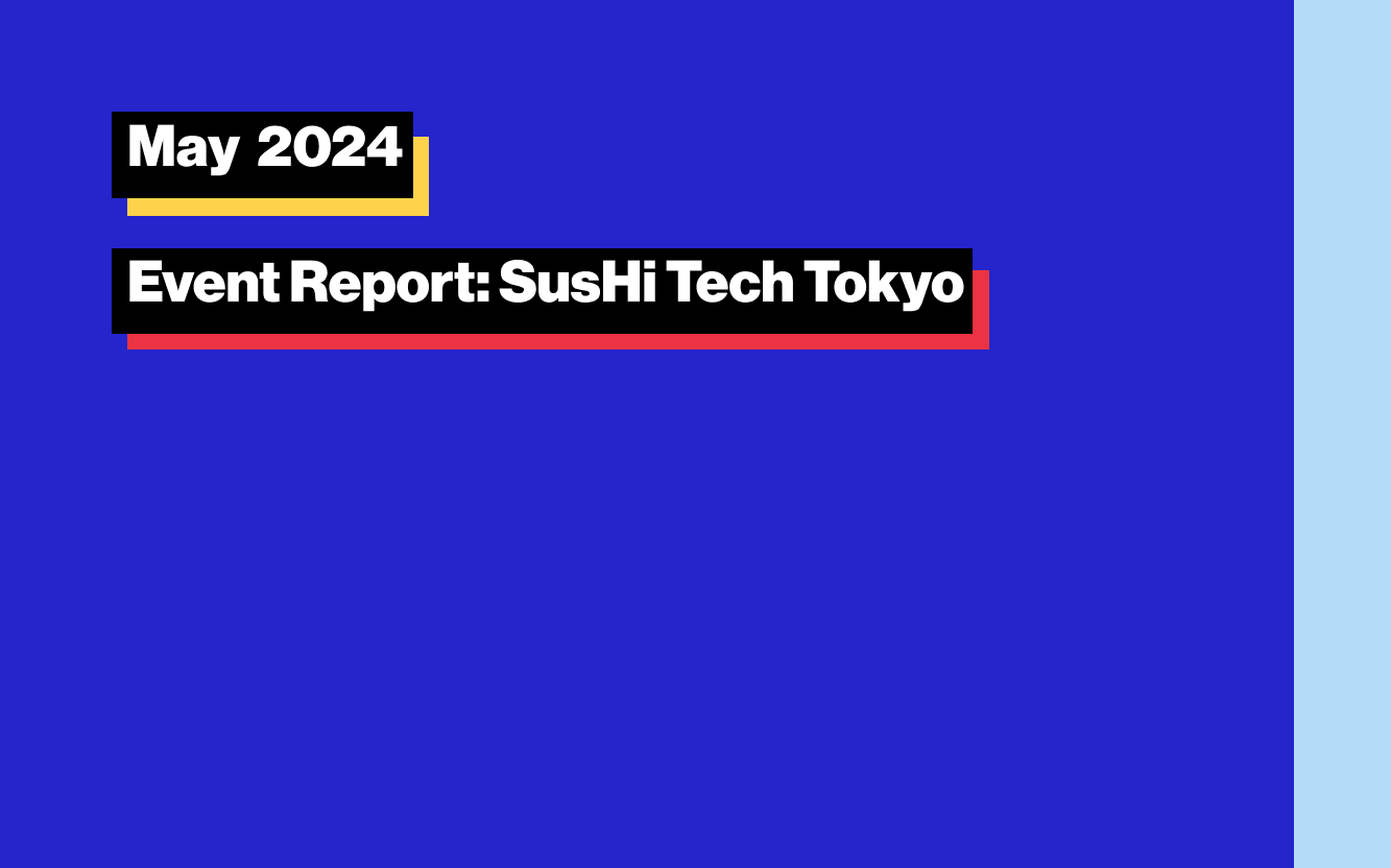 2024年5月開催イベントレポート「SusHi Tech Tokyo 2024」