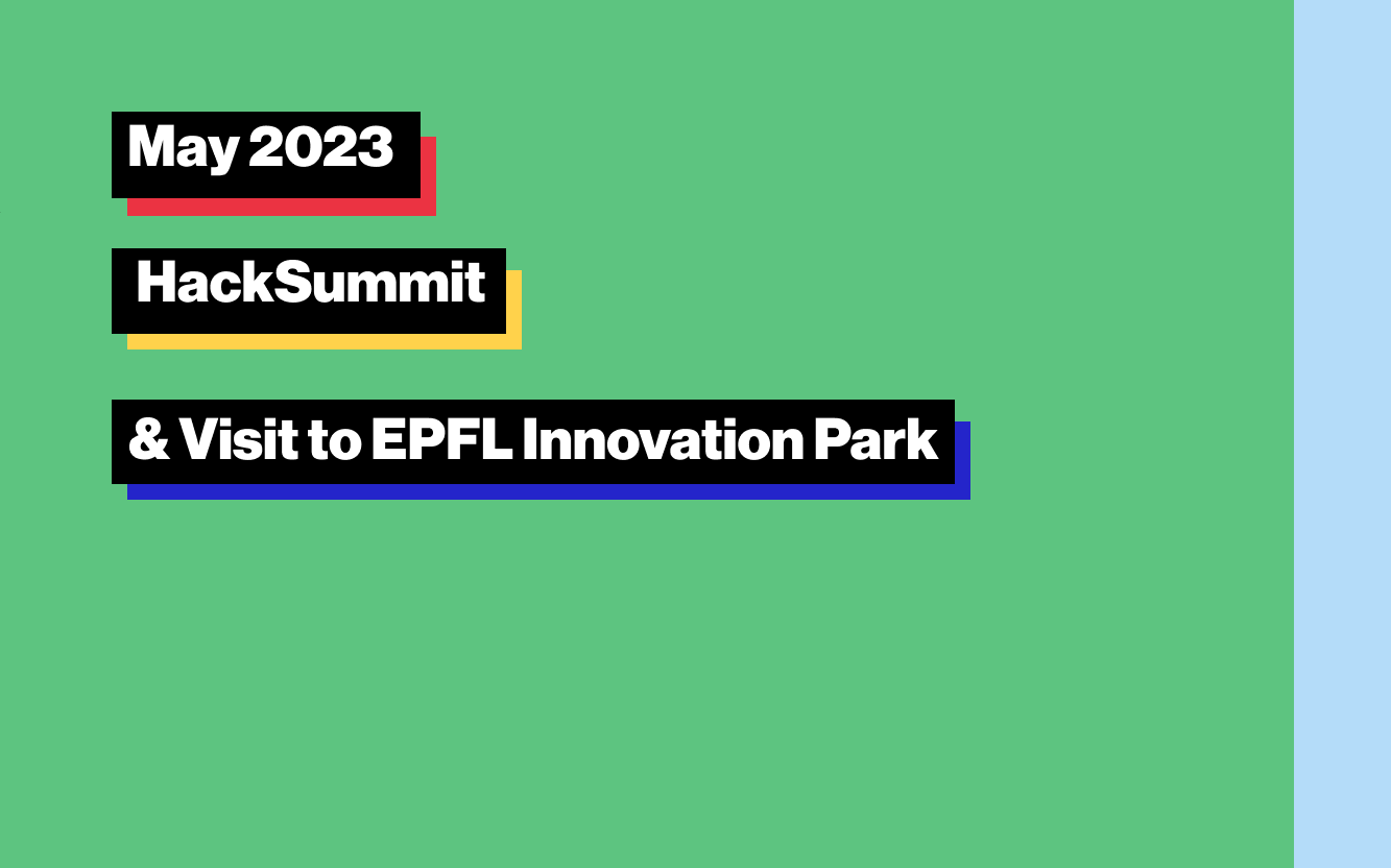 2023年5月開催「HackSummit」イベントレポート&EPFLイノベーションパーク視察