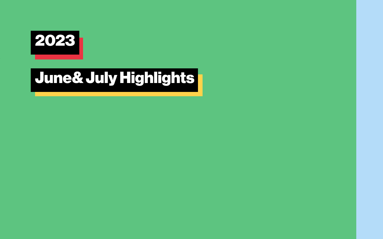 2023 June& July Highlights