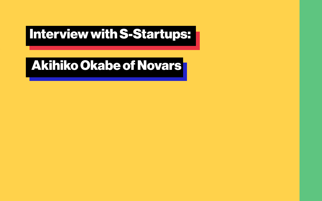 Interview with S-Startups: Akihiko Okabe of Novars