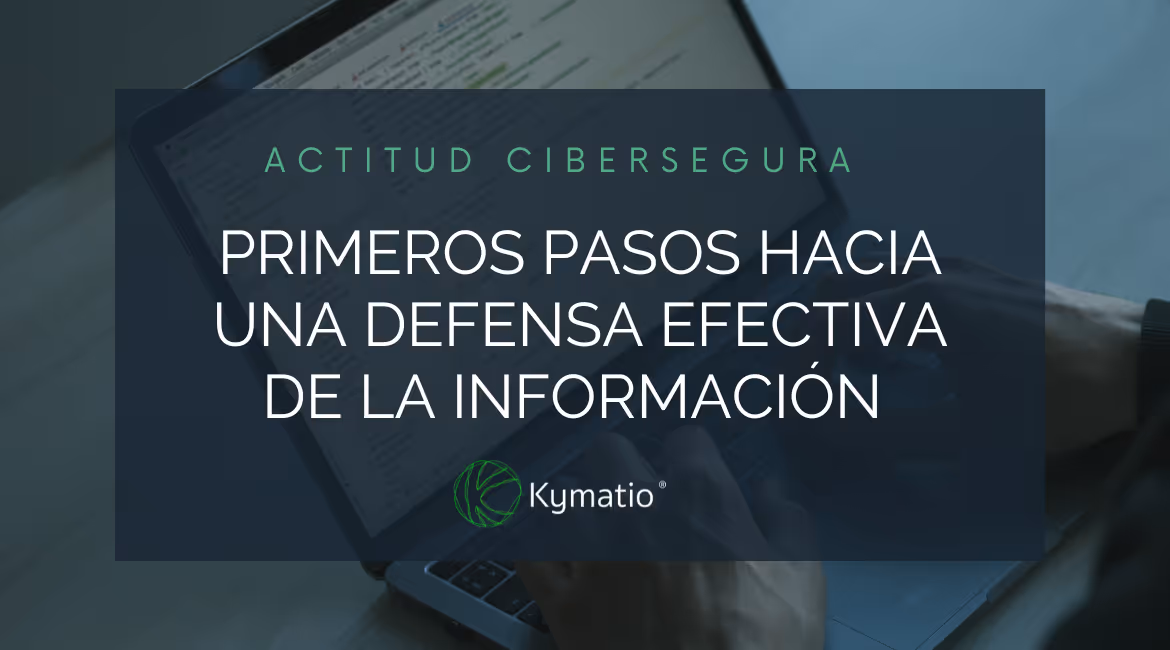 Actitud cibersegura: primeros pasos hacia una defensa efectiva de la información
