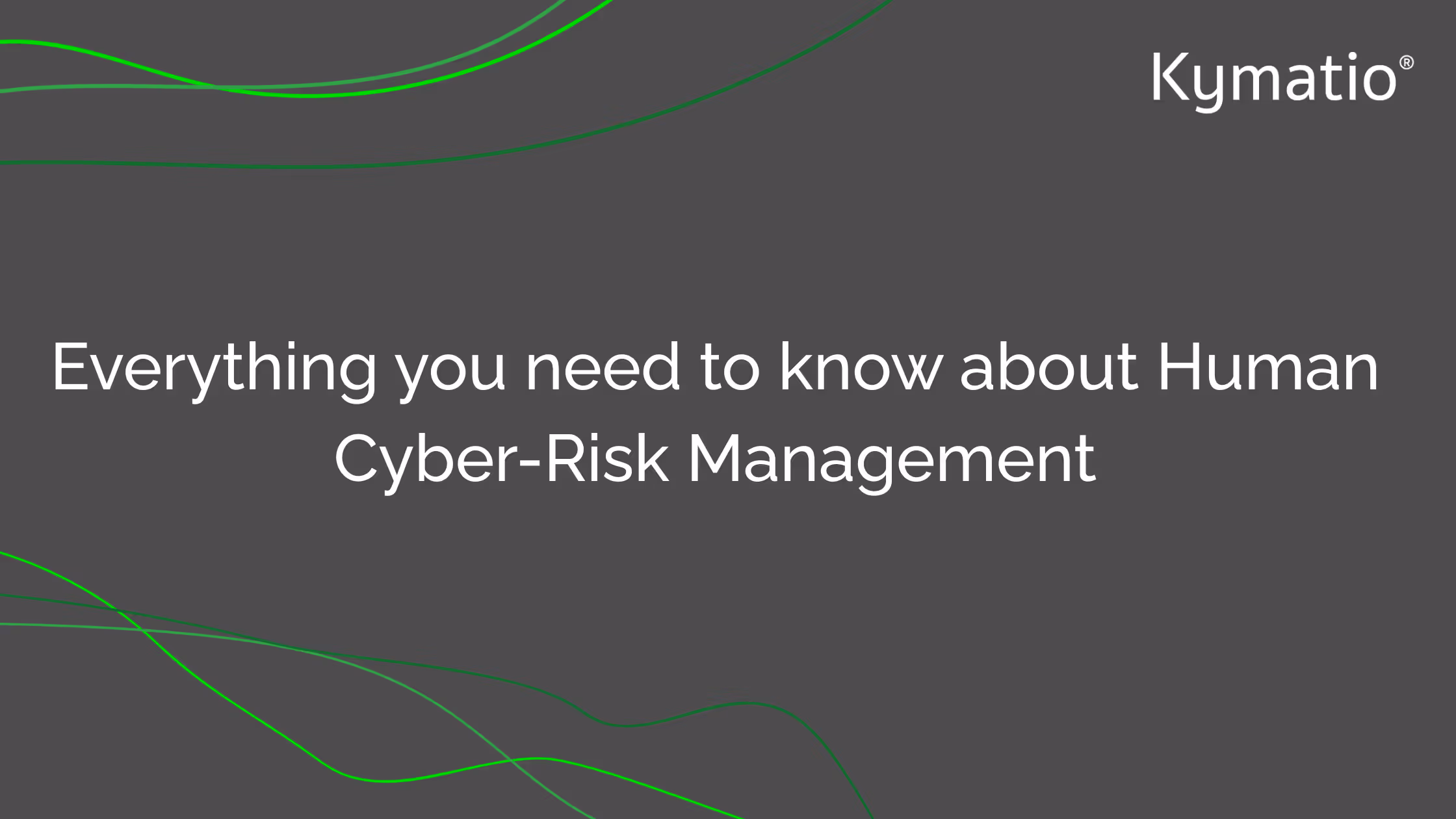 Everything you need to know about Human Cyber-Risk Management