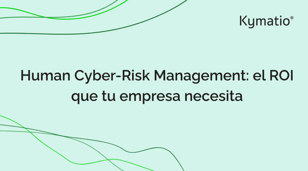 Human Cyber-Risk Management: el ROI que tu empresa necesita