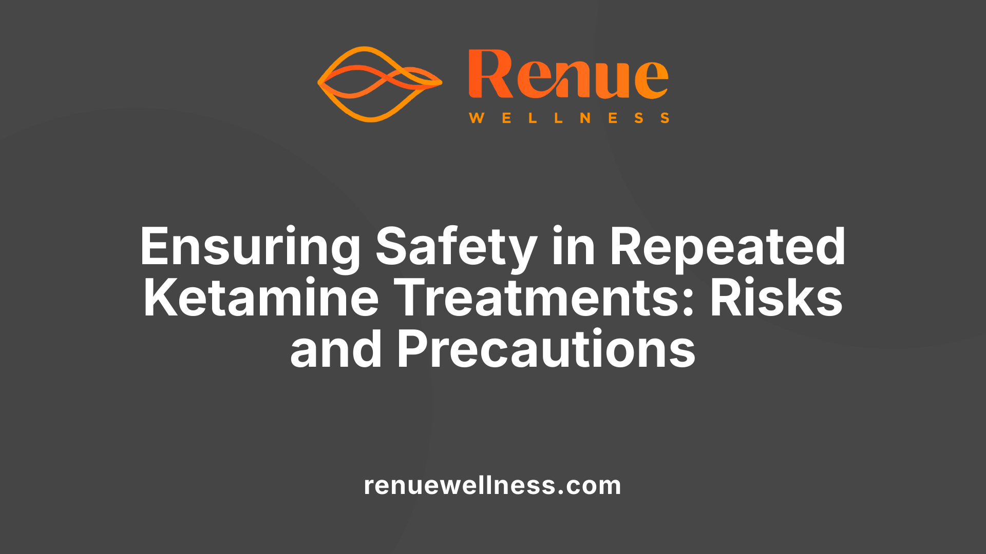 Ensuring Safety in Repeated Ketamine Treatments: Risks and Precautions