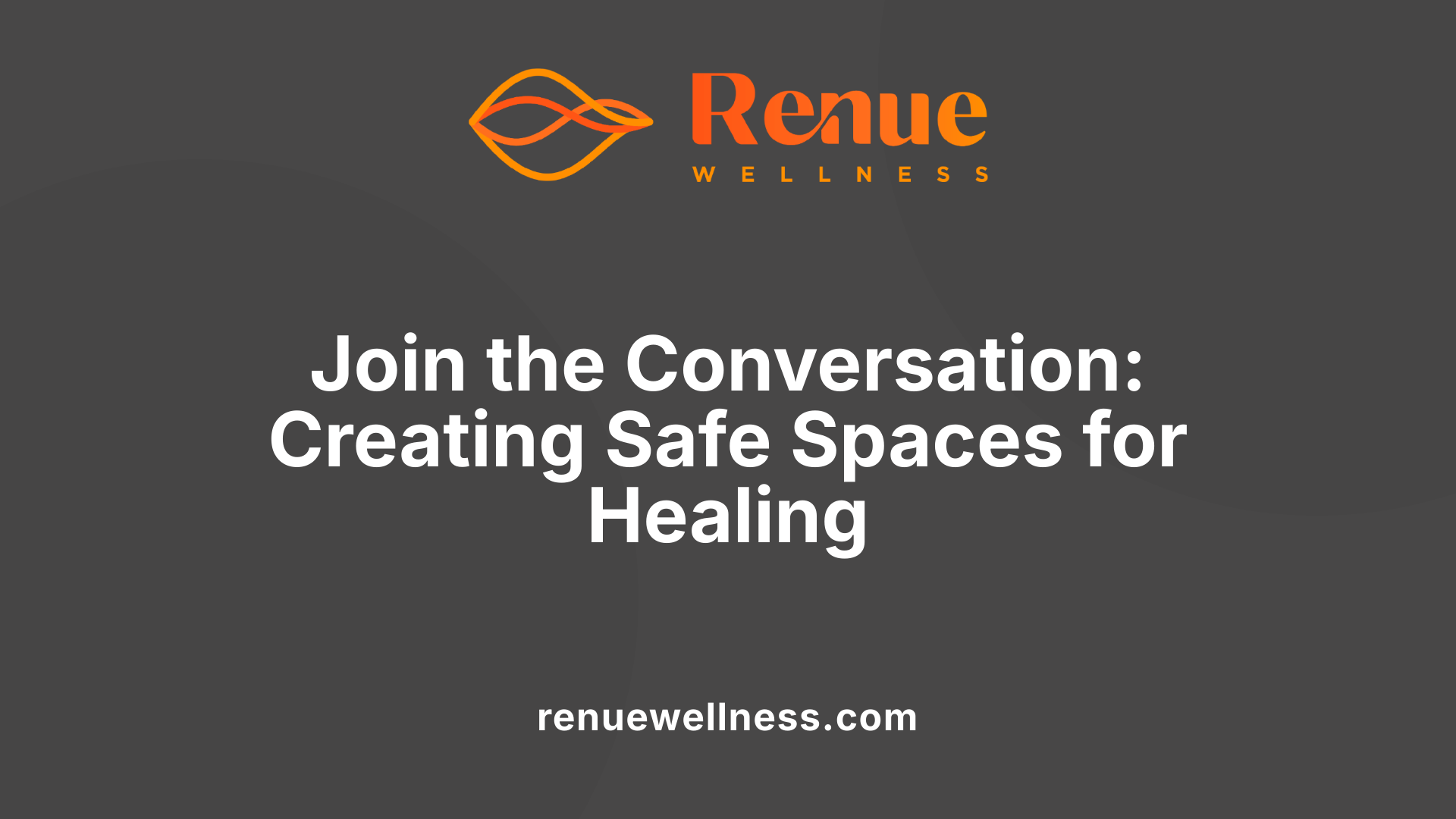 Join the Conversation: Creating Safe Spaces for Healing