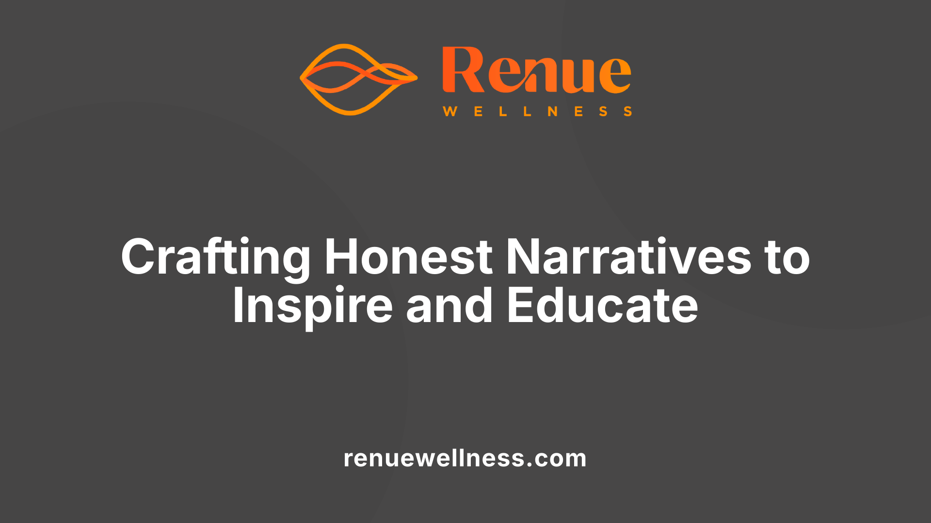 Crafting Honest Narratives to Inspire and Educate