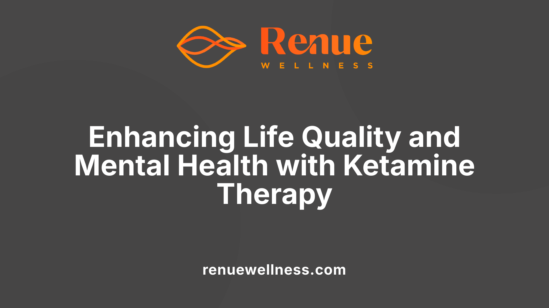 Enhancing Life Quality and Mental Health with Ketamine Therapy