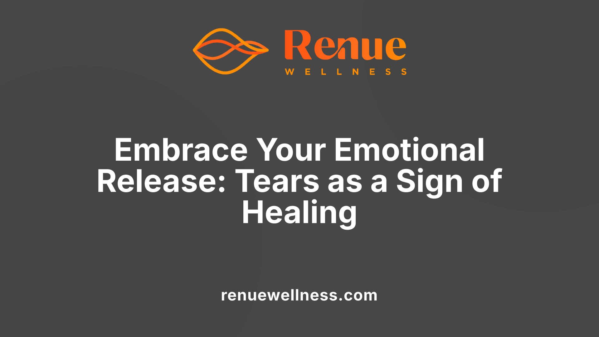 Embrace Your Emotional Release: Tears as a Sign of Healing
