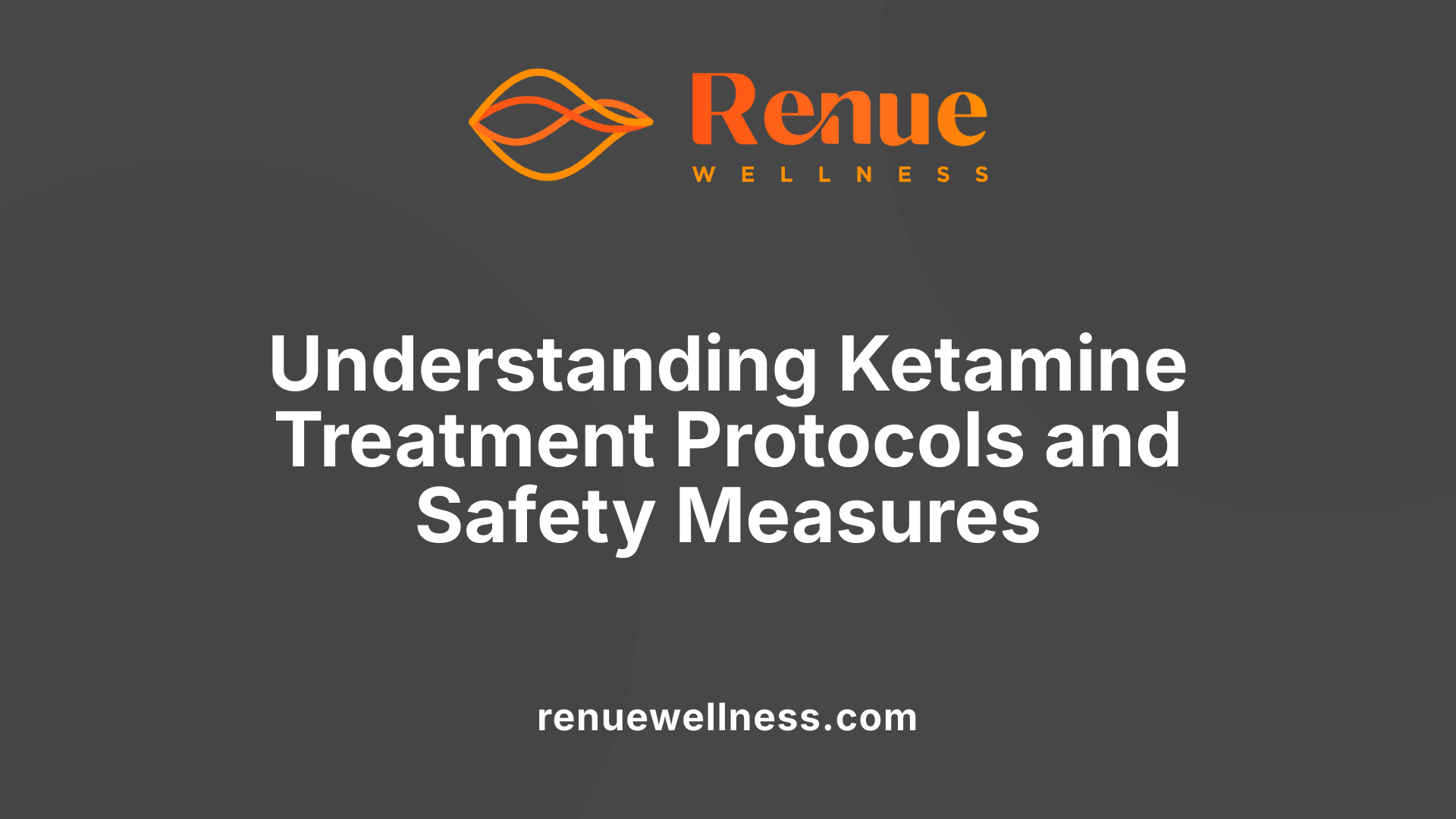 Understanding Ketamine Treatment Protocols and Safety Measures