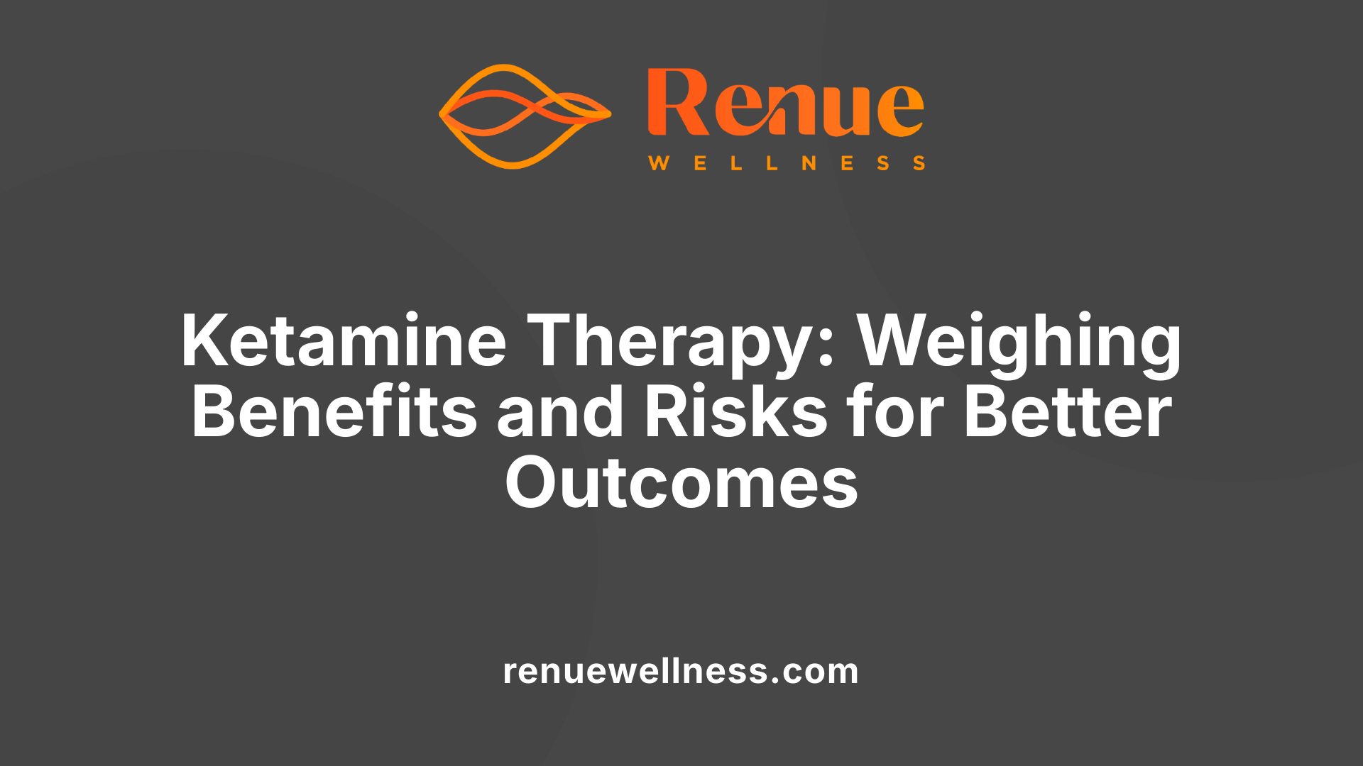 Ketamine Therapy: Weighing Benefits and Risks for Better Outcomes