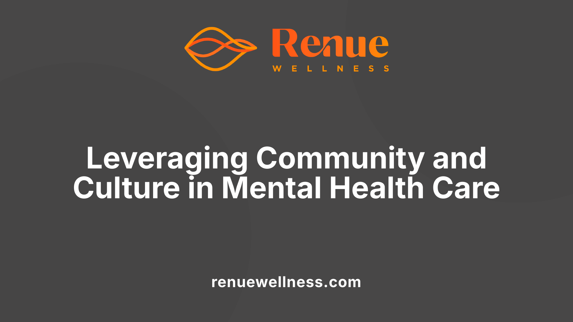 Leveraging Community and Culture in Mental Health Care