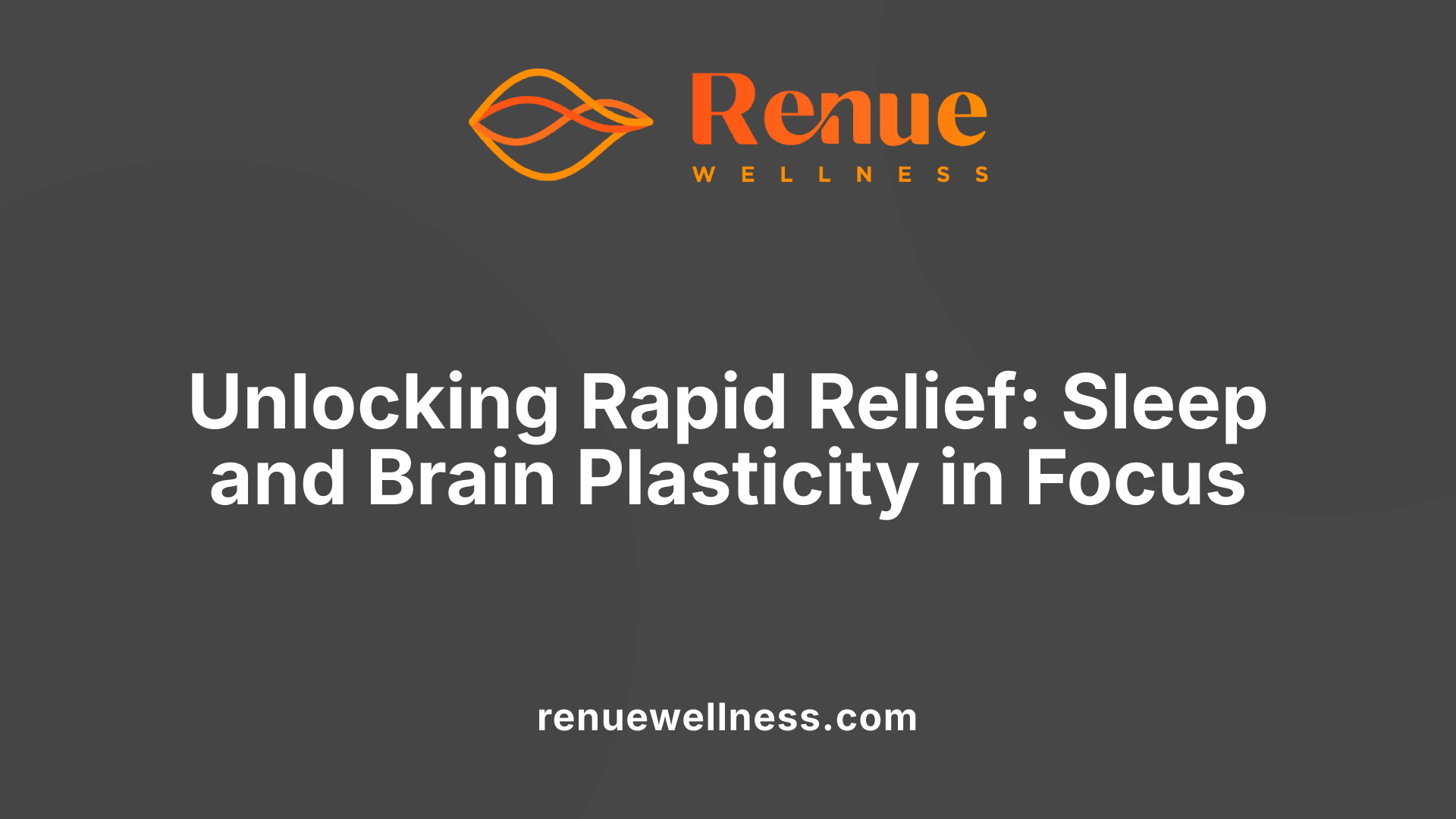 Unlocking Rapid Relief: Sleep and Brain Plasticity in Focus