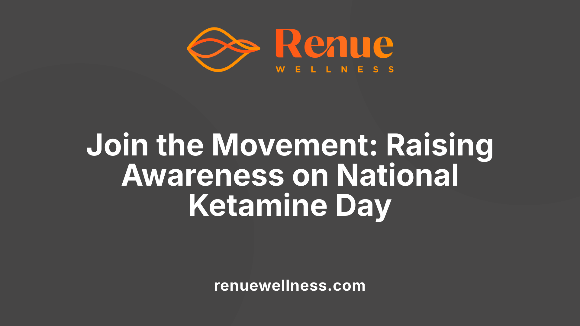 Join the Movement: Raising Awareness on National Ketamine Day