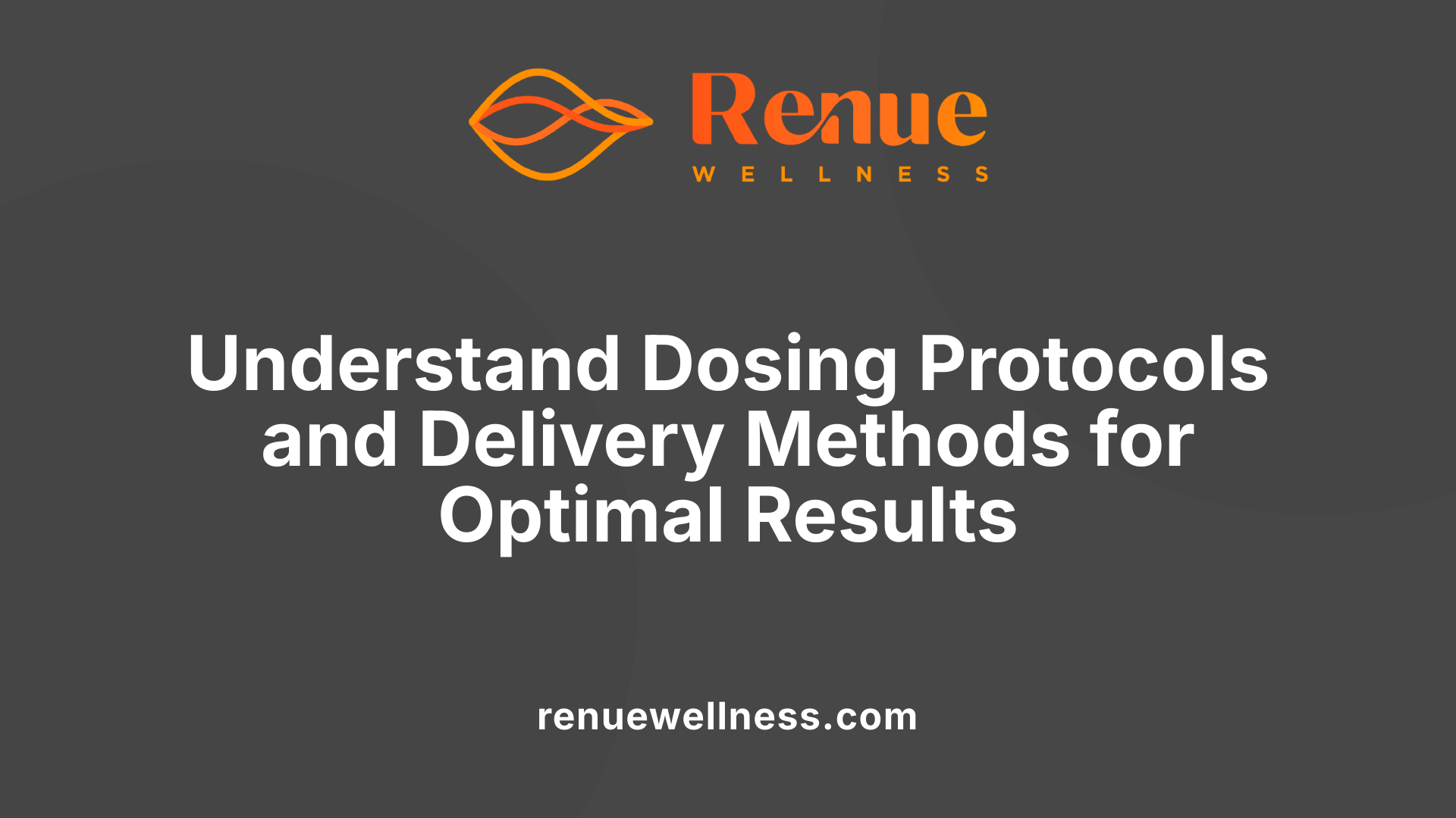 Understand Dosing Protocols and Delivery Methods for Optimal Results