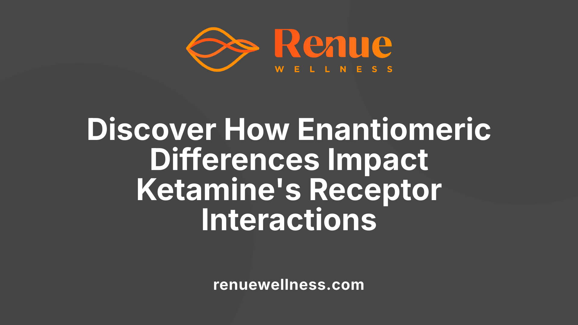 Discover How Enantiomeric Differences Impact Ketamine's Receptor Interactions
