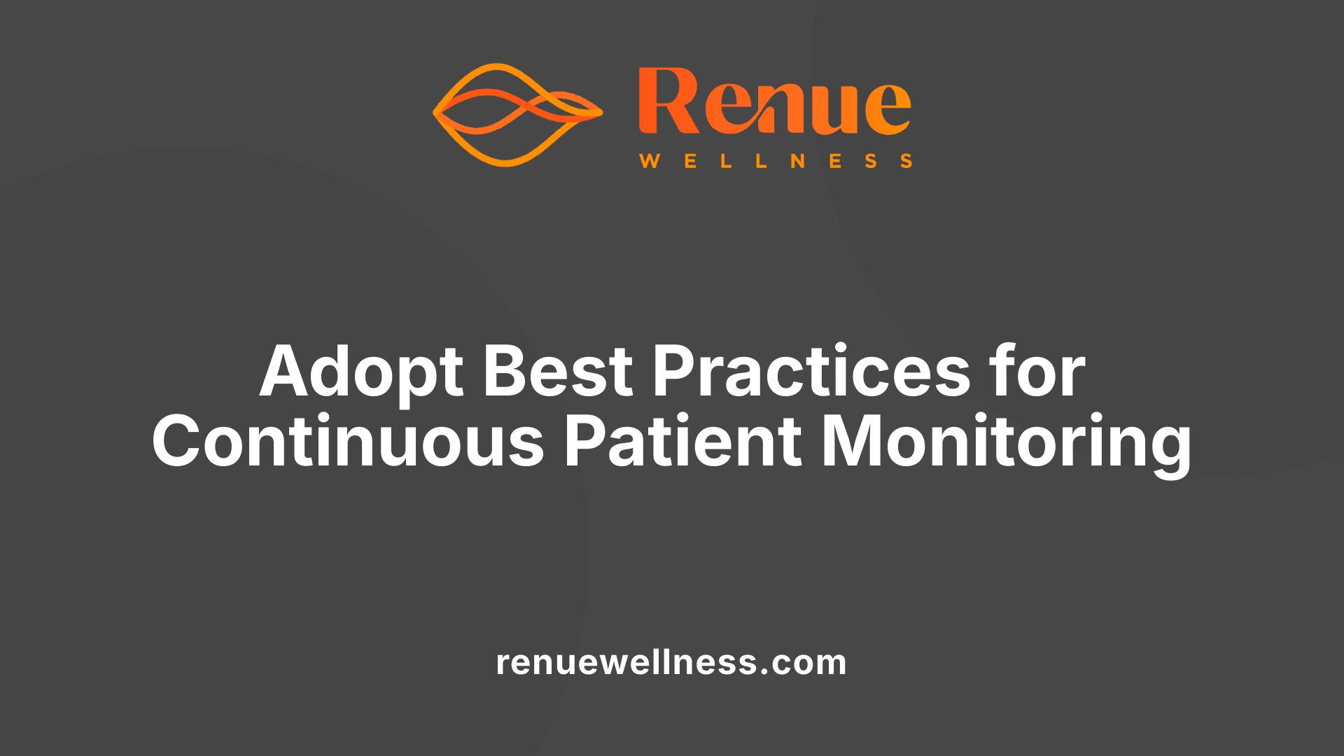 Adopt Best Practices for Continuous Patient Monitoring
