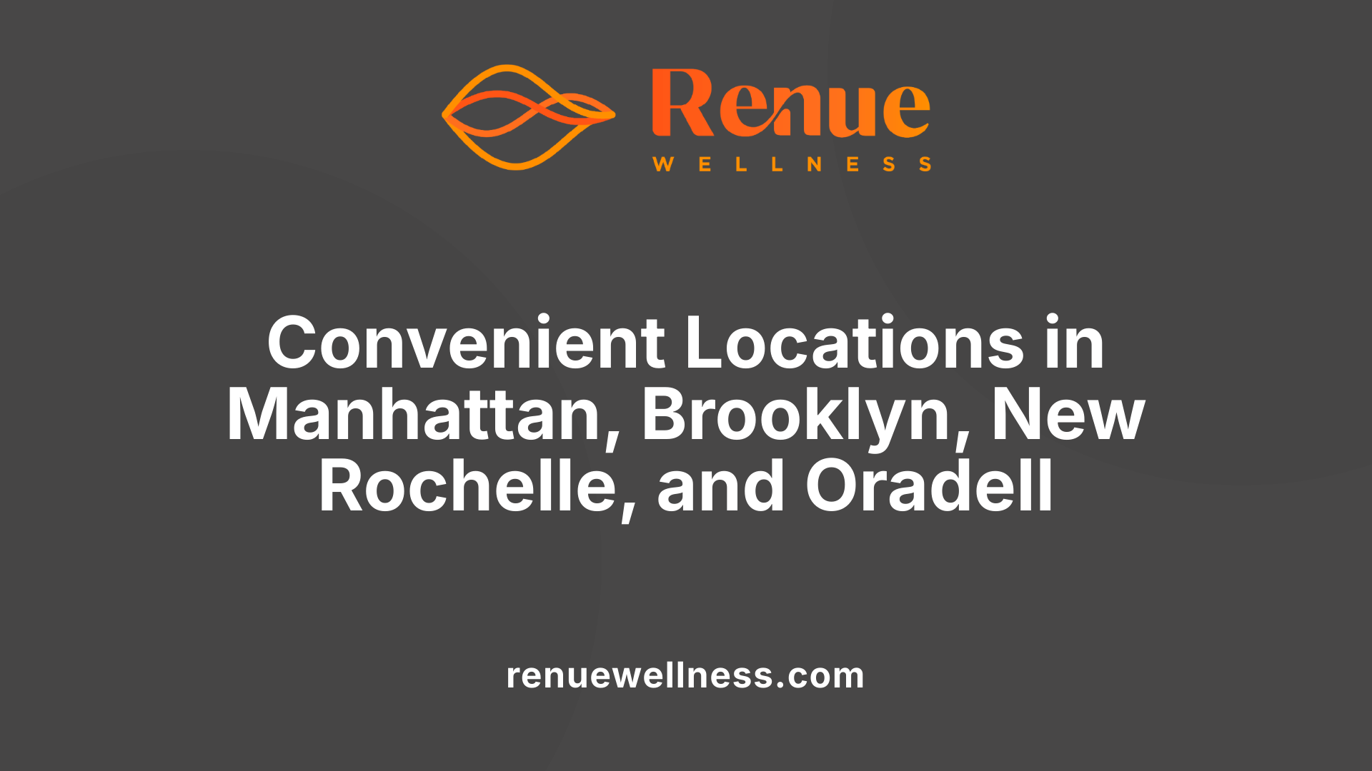 Convenient Locations in Manhattan, Brooklyn, New Rochelle, and Oradell