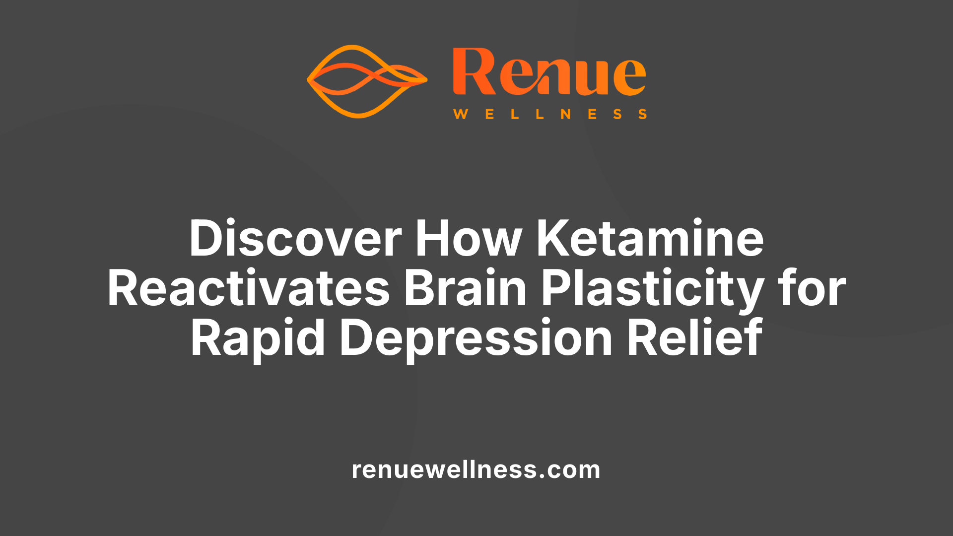 Discover How Ketamine Reactivates Brain Plasticity for Rapid Depression Relief