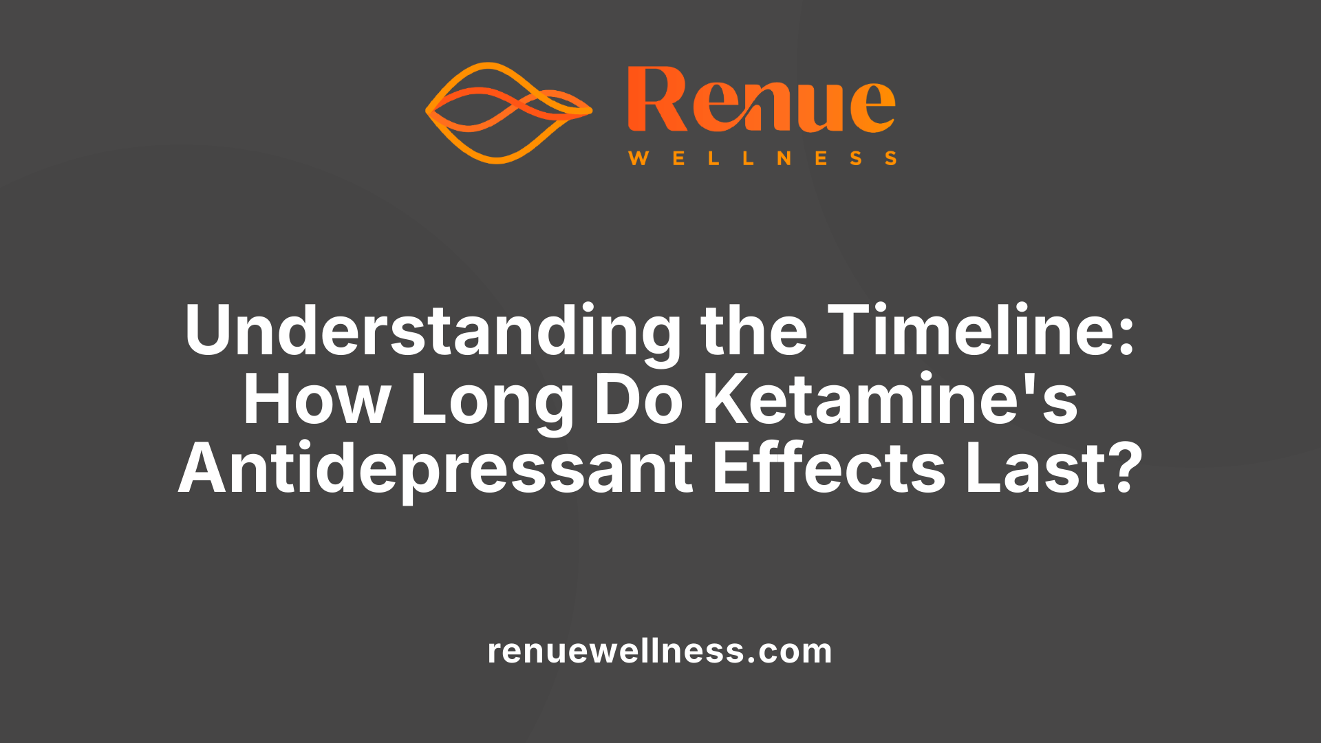 Understanding the Timeline: How Long Do Ketamine's Antidepressant Effects Last?