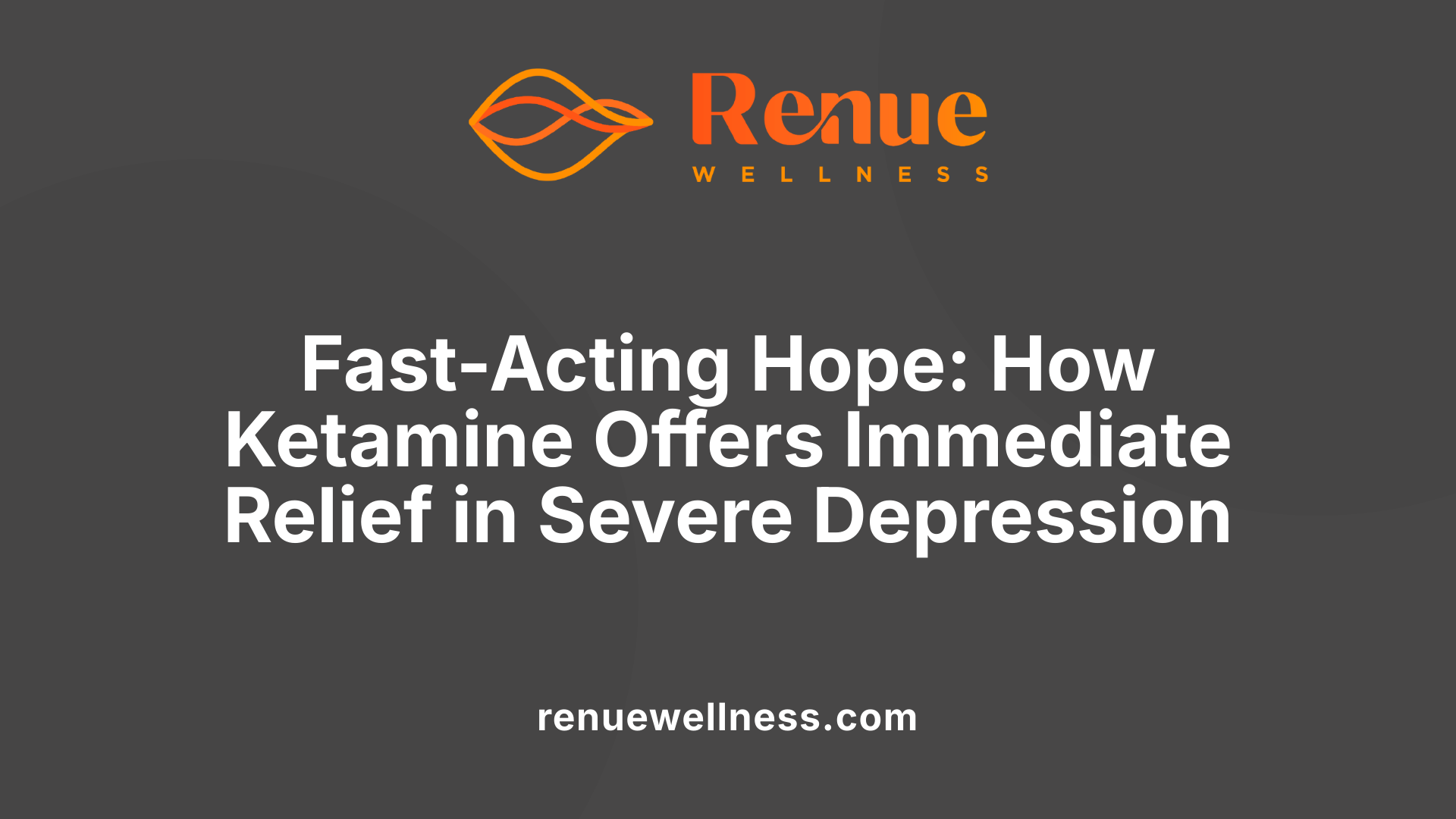 Fast-Acting Hope: How Ketamine Offers Immediate Relief in Severe Depression
