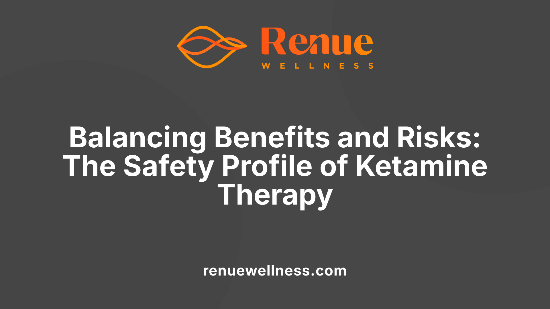 Balancing Benefits and Risks: The Safety Profile of Ketamine Therapy