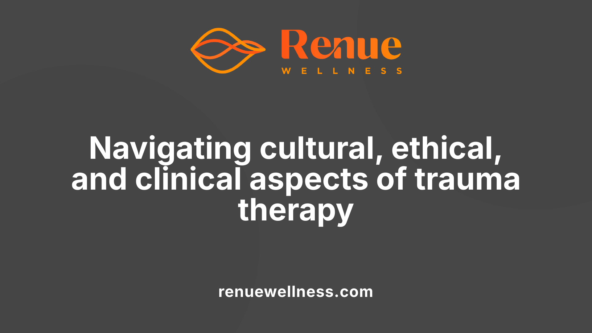 Navigating cultural, ethical, and clinical aspects of trauma therapy