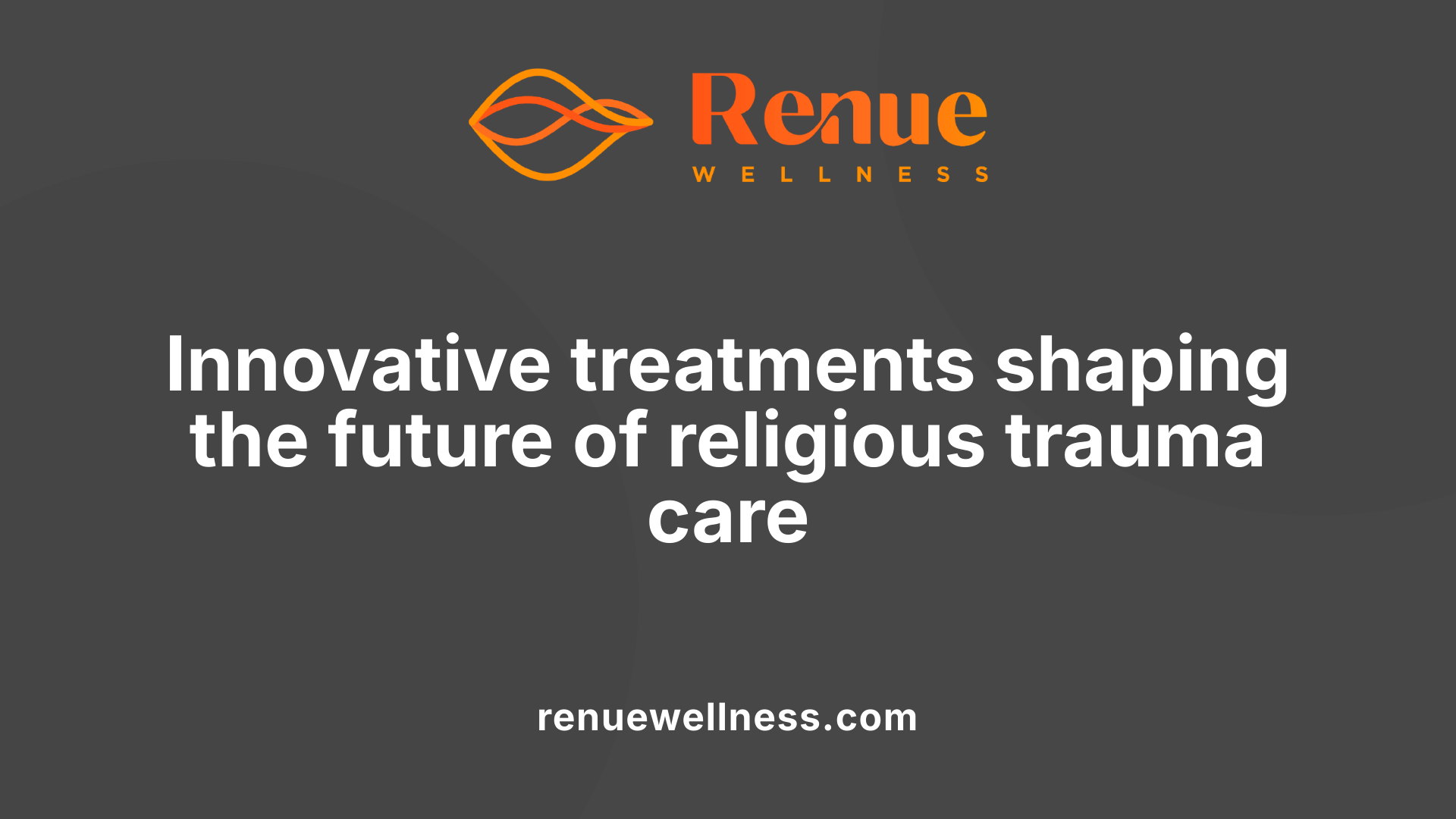 Innovative treatments shaping the future of religious trauma care