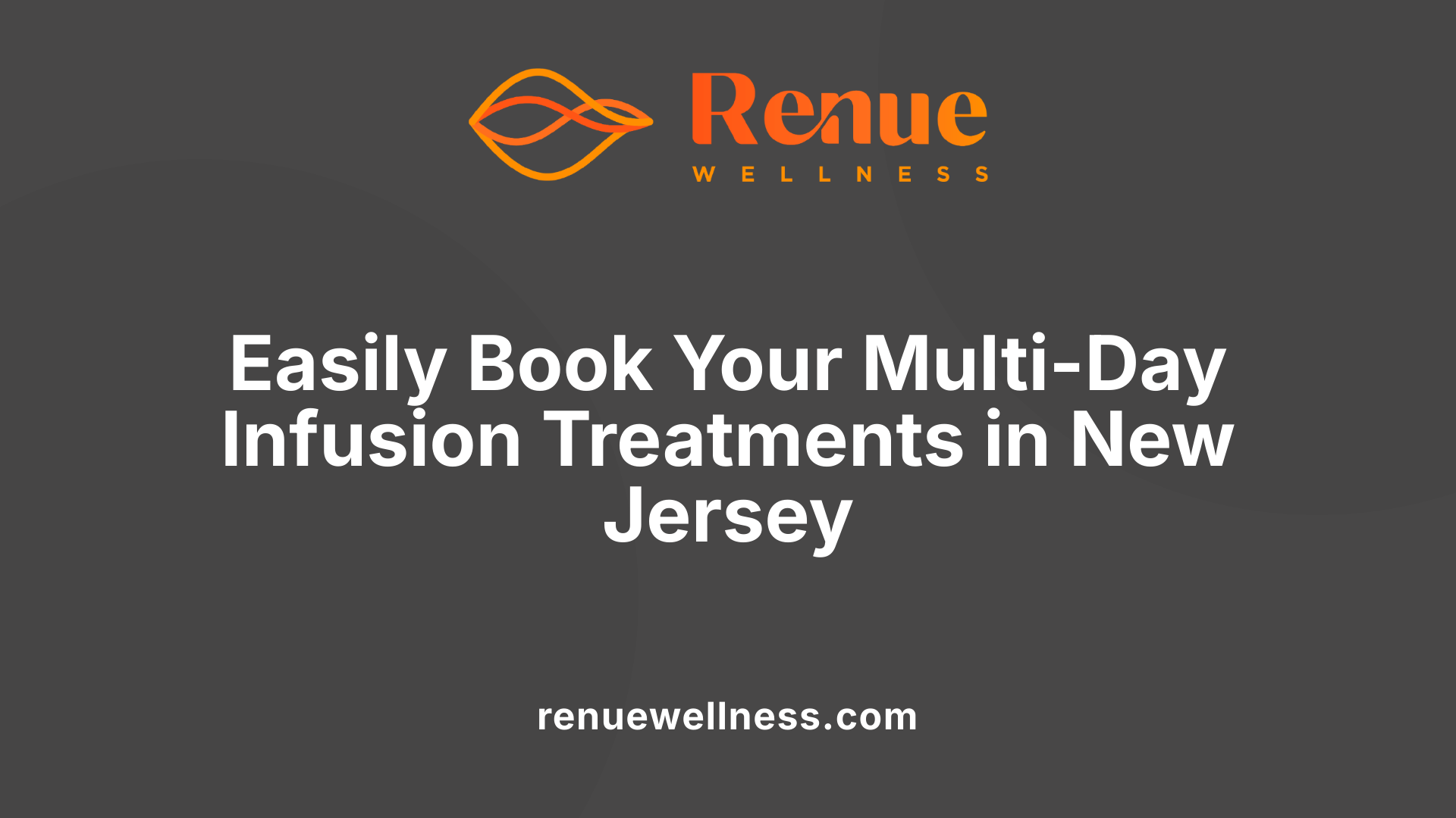 Easily Book Your Multi-Day Infusion Treatments in New Jersey