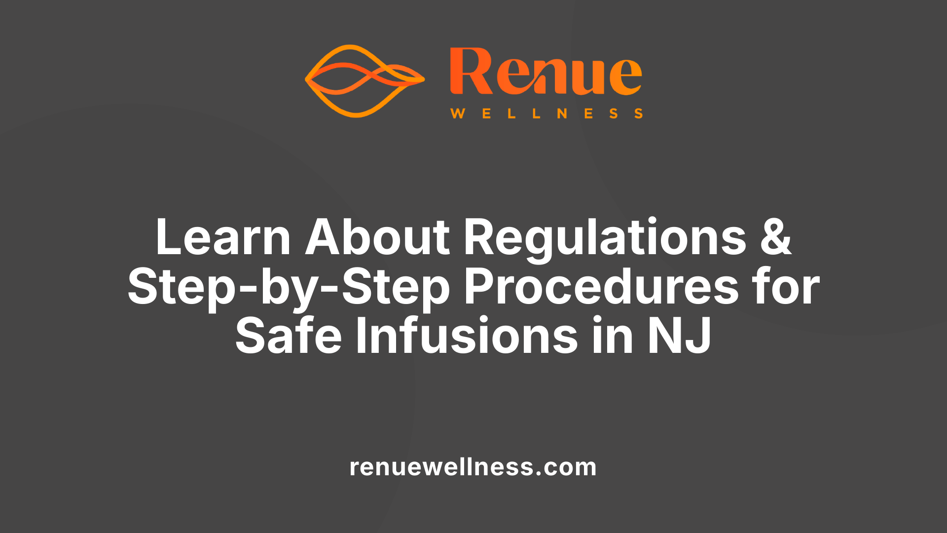 Learn About Regulations &amp; Step-by-Step Procedures for Safe Infusions in NJ