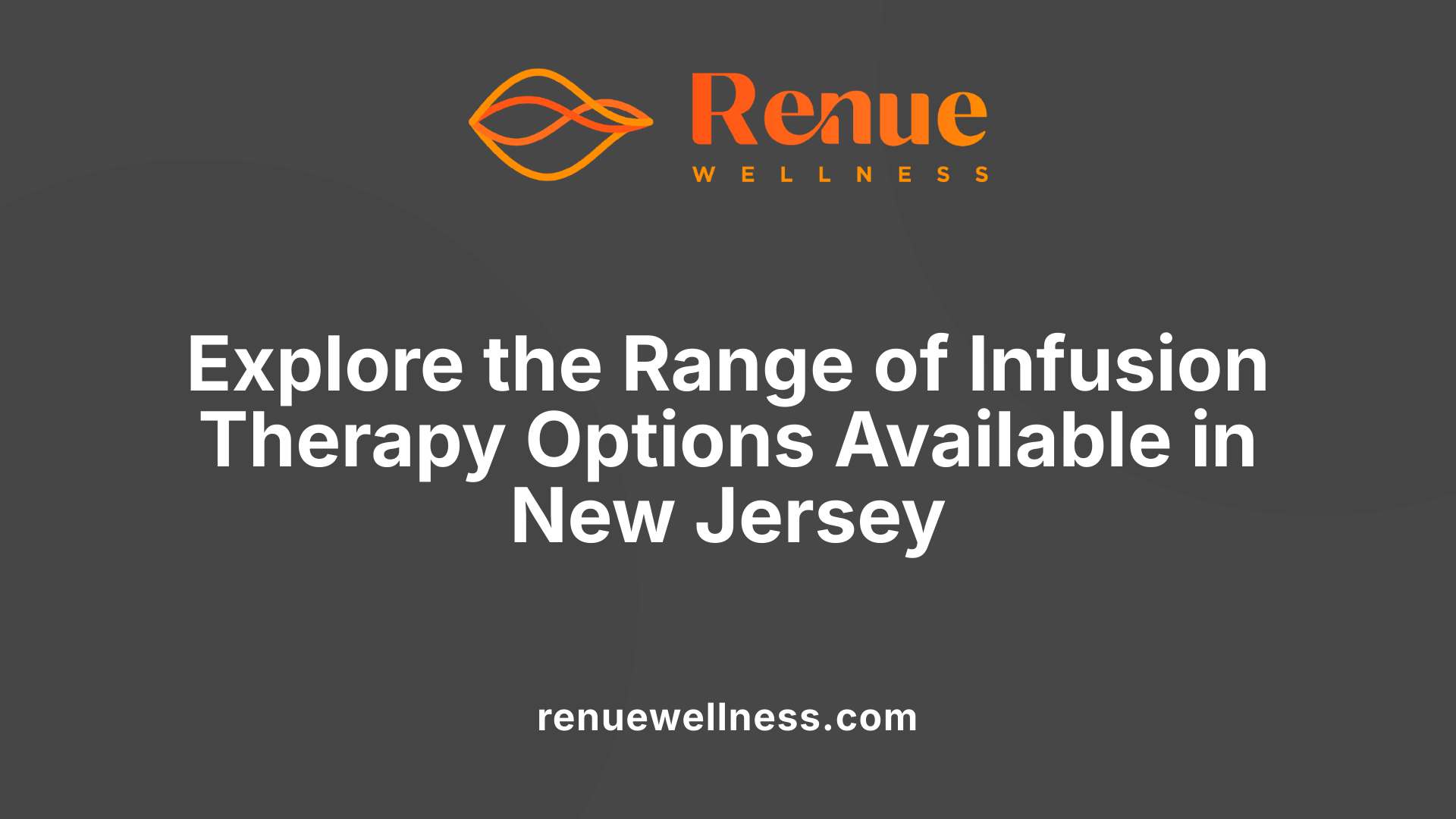 Explore the Range of Infusion Therapy Options Available in New Jersey