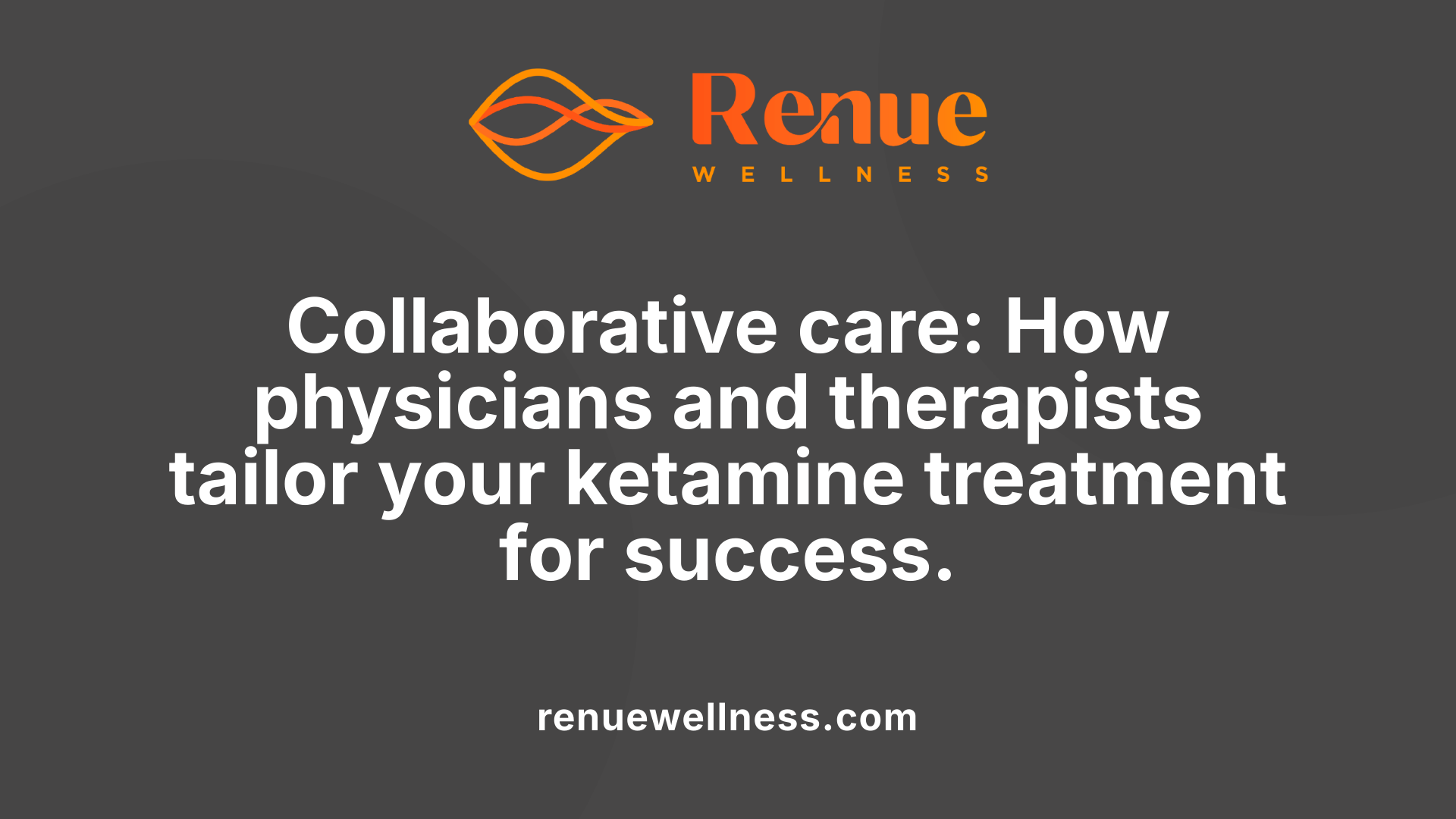 Collaborative care: How physicians and therapists tailor your ketamine treatment for success.