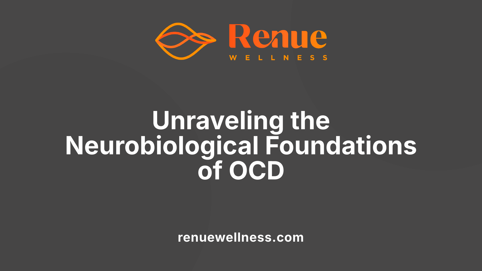 Unraveling the Neurobiological Foundations of OCD