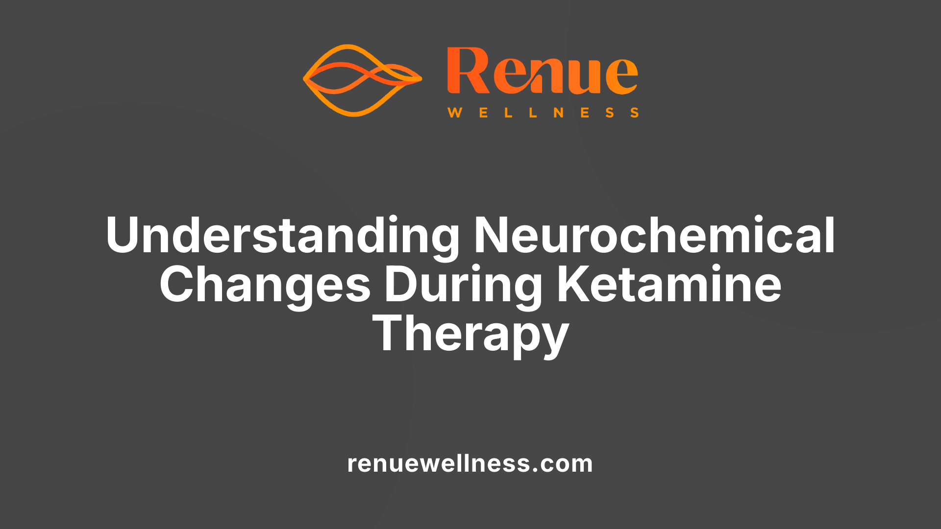 Understanding Neurochemical Changes During Ketamine Therapy