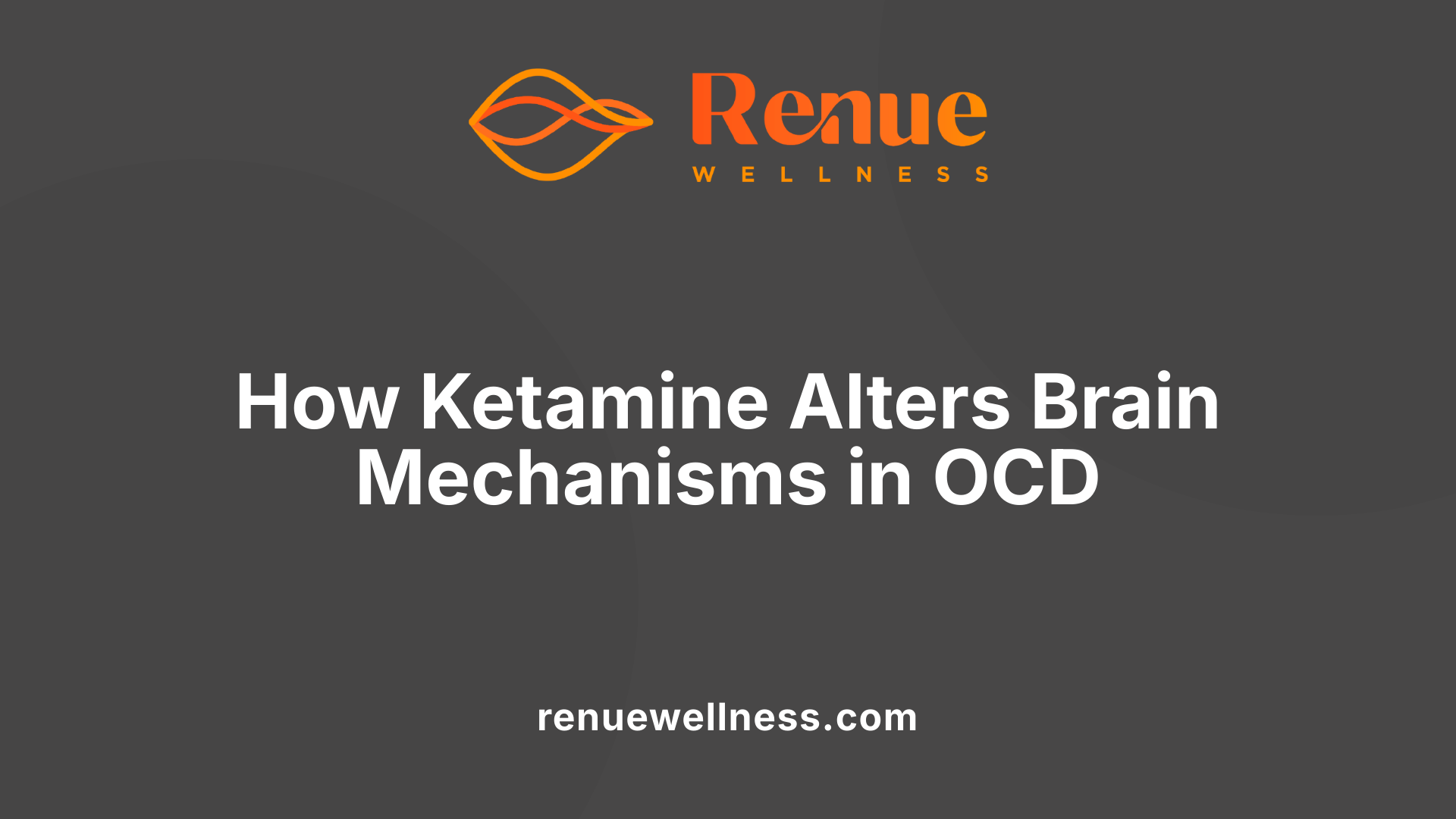 How Ketamine Alters Brain Mechanisms in OCD