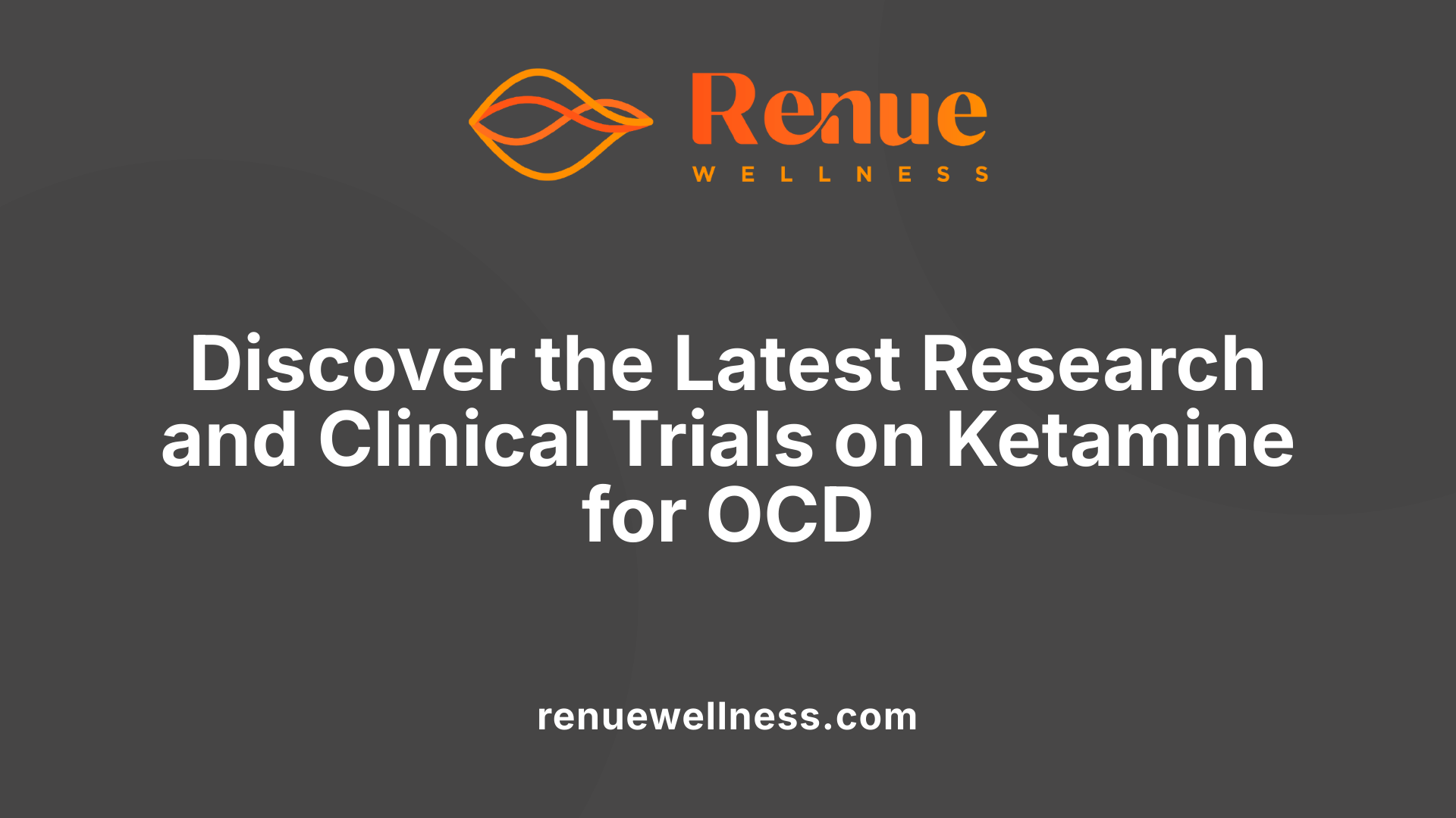Discover the Latest Research and Clinical Trials on Ketamine for OCD