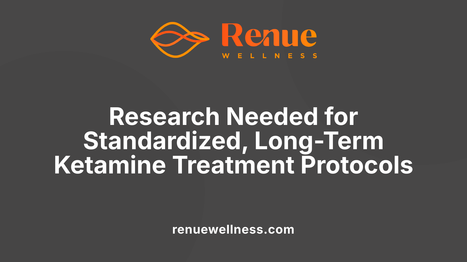 Research Needed for Standardized, Long-Term Ketamine Treatment Protocols
