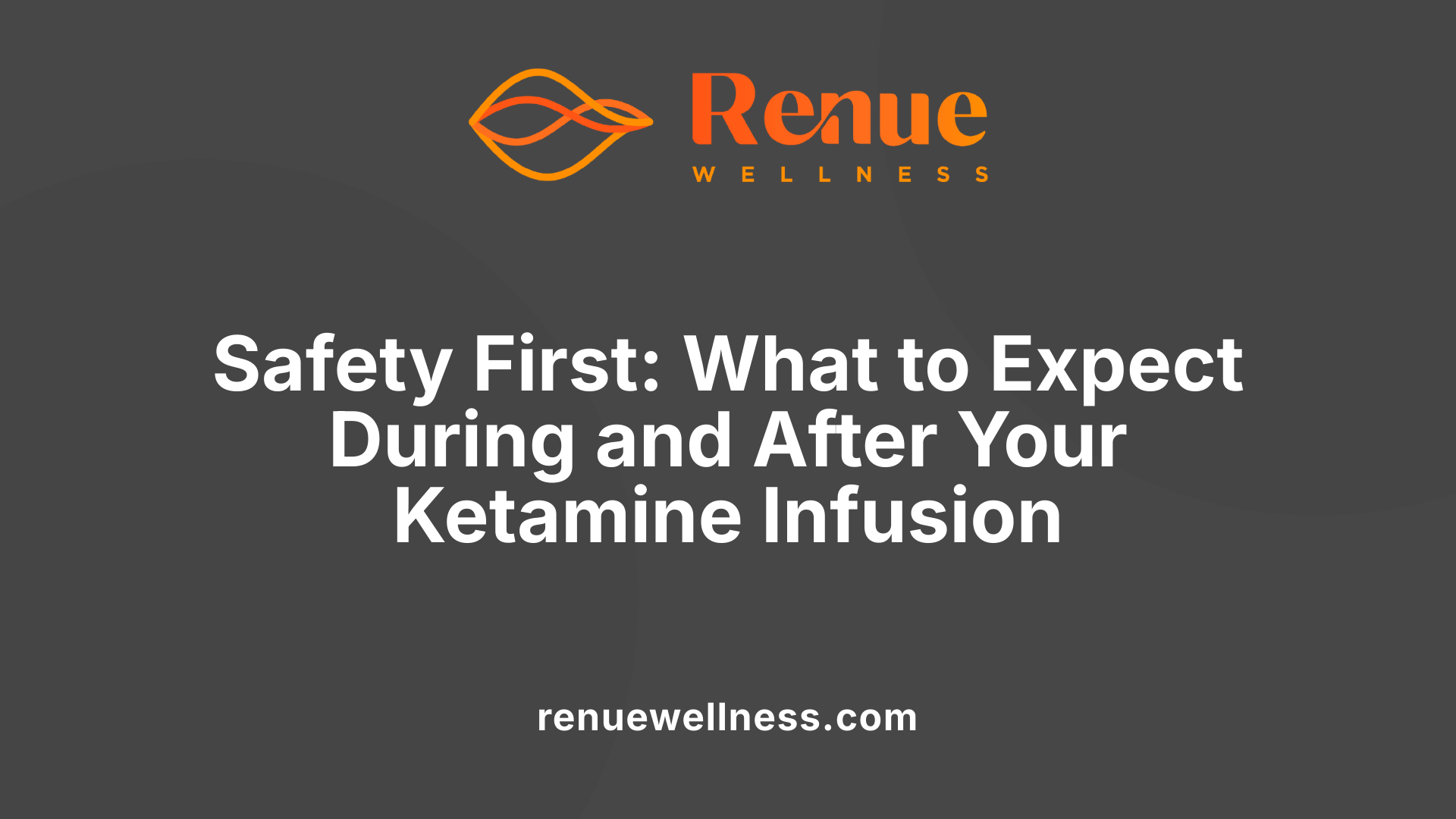 Safety First: What to Expect During and After Your Ketamine Infusion