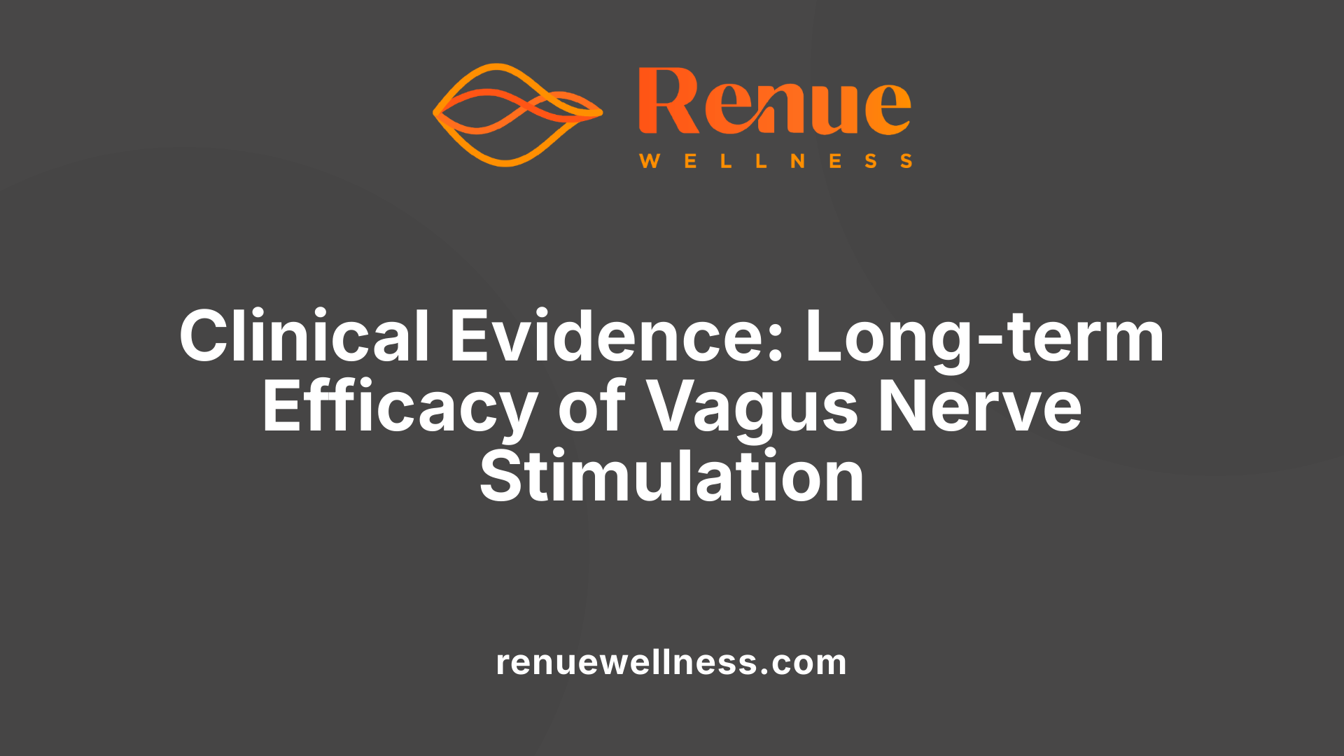 Clinical Evidence: Long-term Efficacy of Vagus Nerve Stimulation