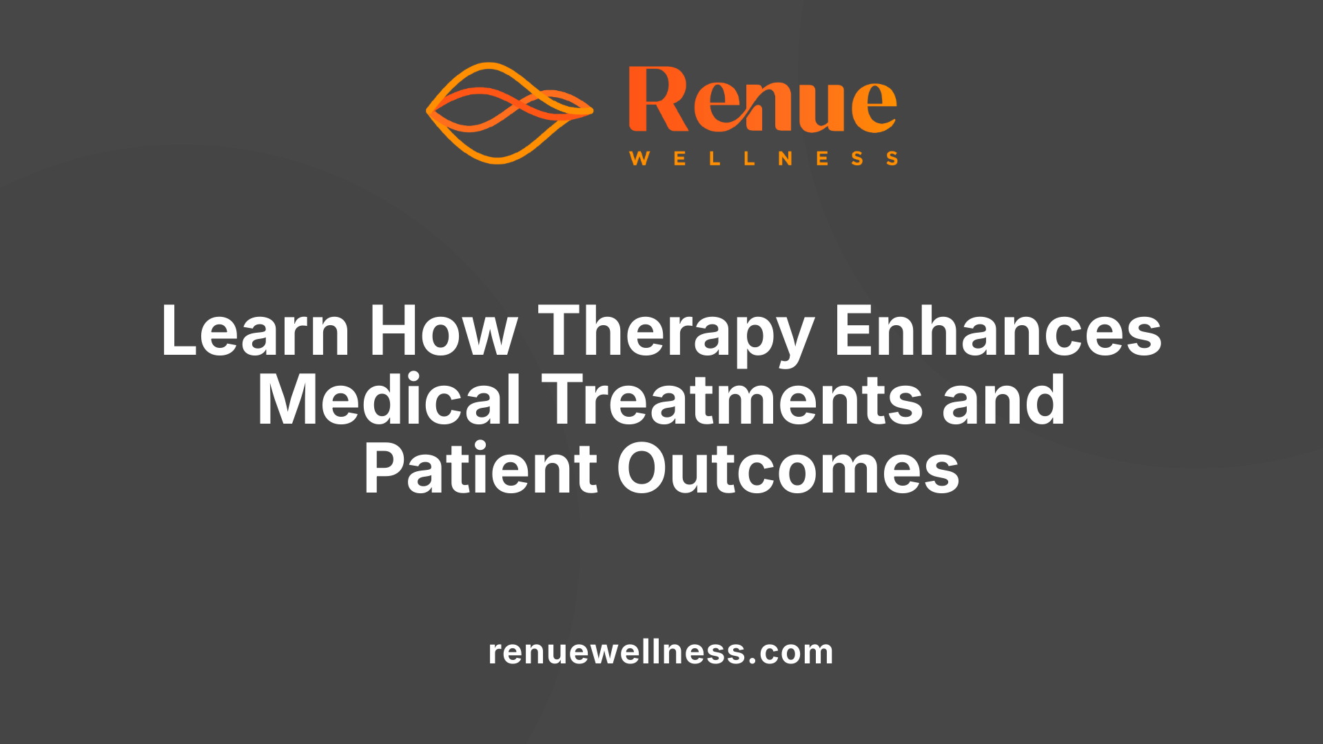 Learn How Therapy Enhances Medical Treatments and Patient Outcomes