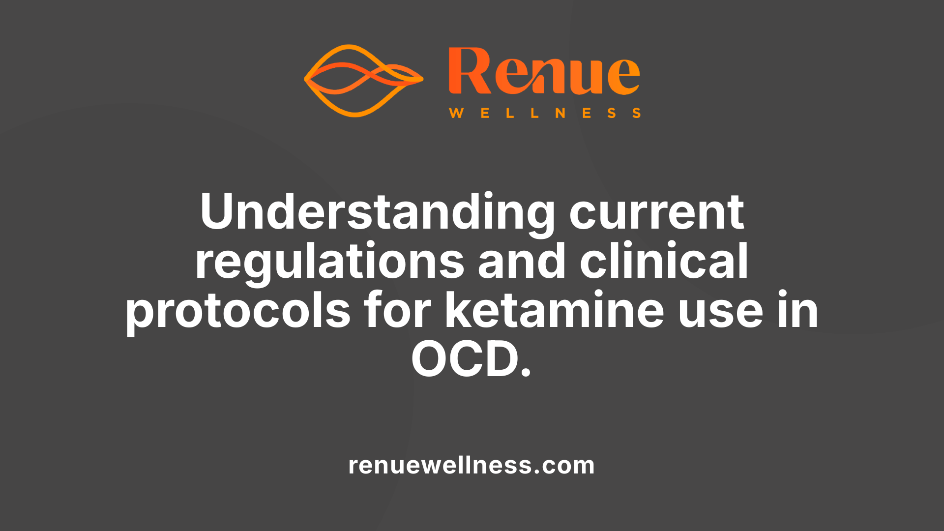 Understanding current regulations and clinical protocols for ketamine use in OCD.