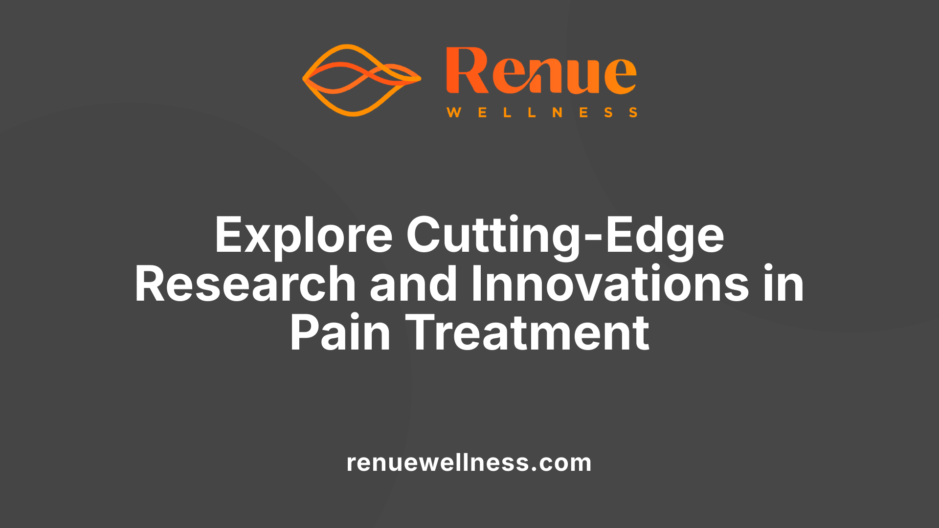 Explore Cutting-Edge Research and Innovations in Pain Treatment
