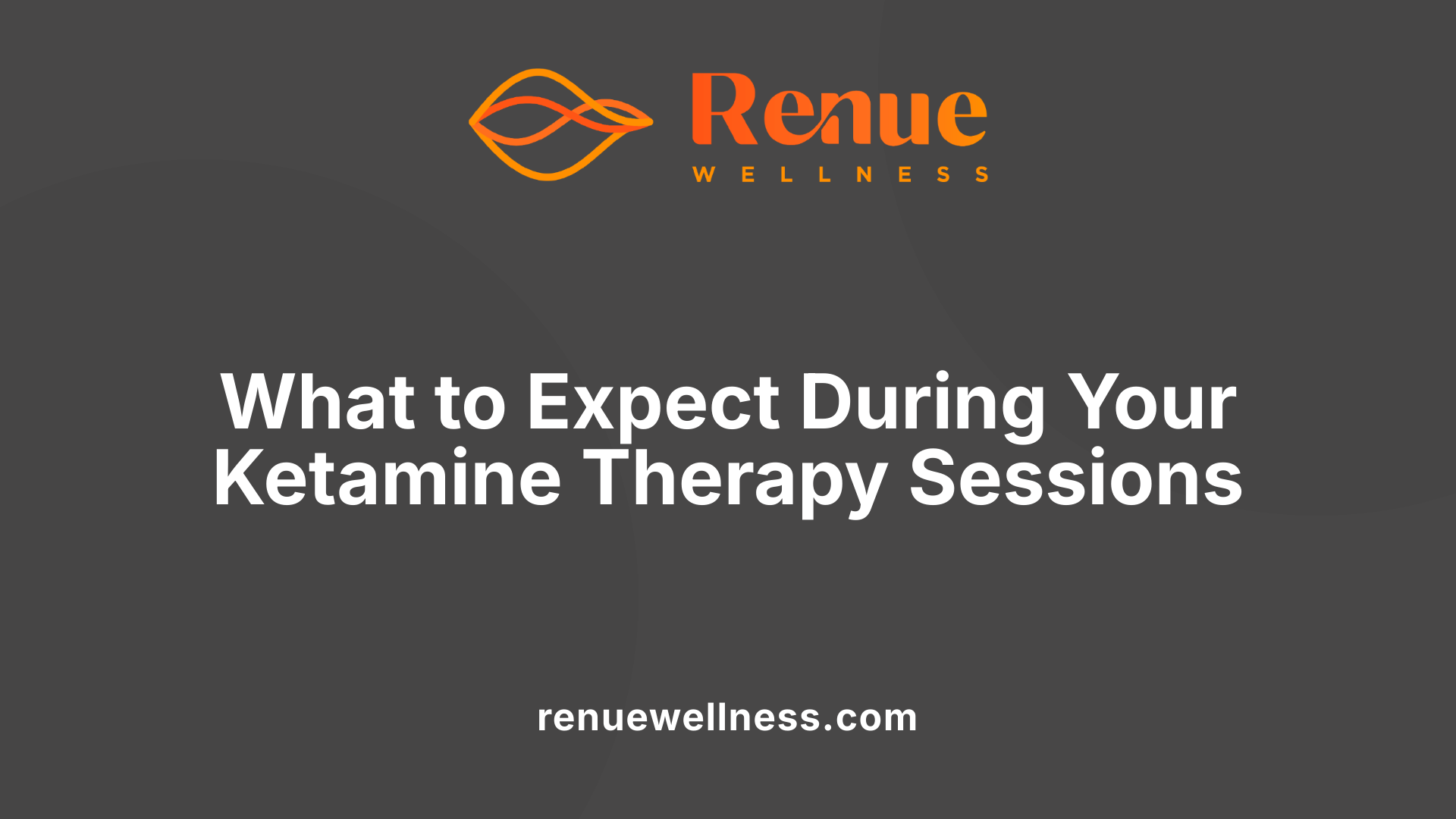 What to Expect During Your Ketamine Therapy Sessions