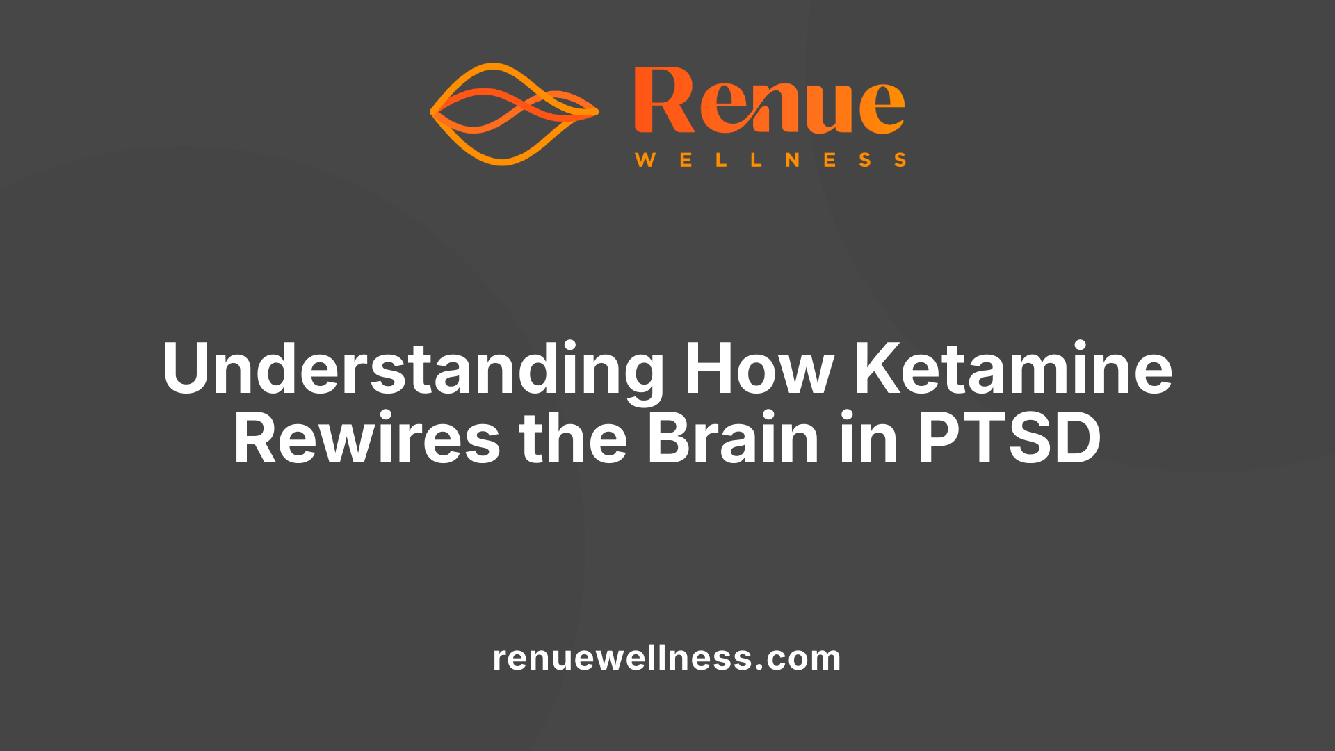 Understanding How Ketamine Rewires the Brain in PTSD