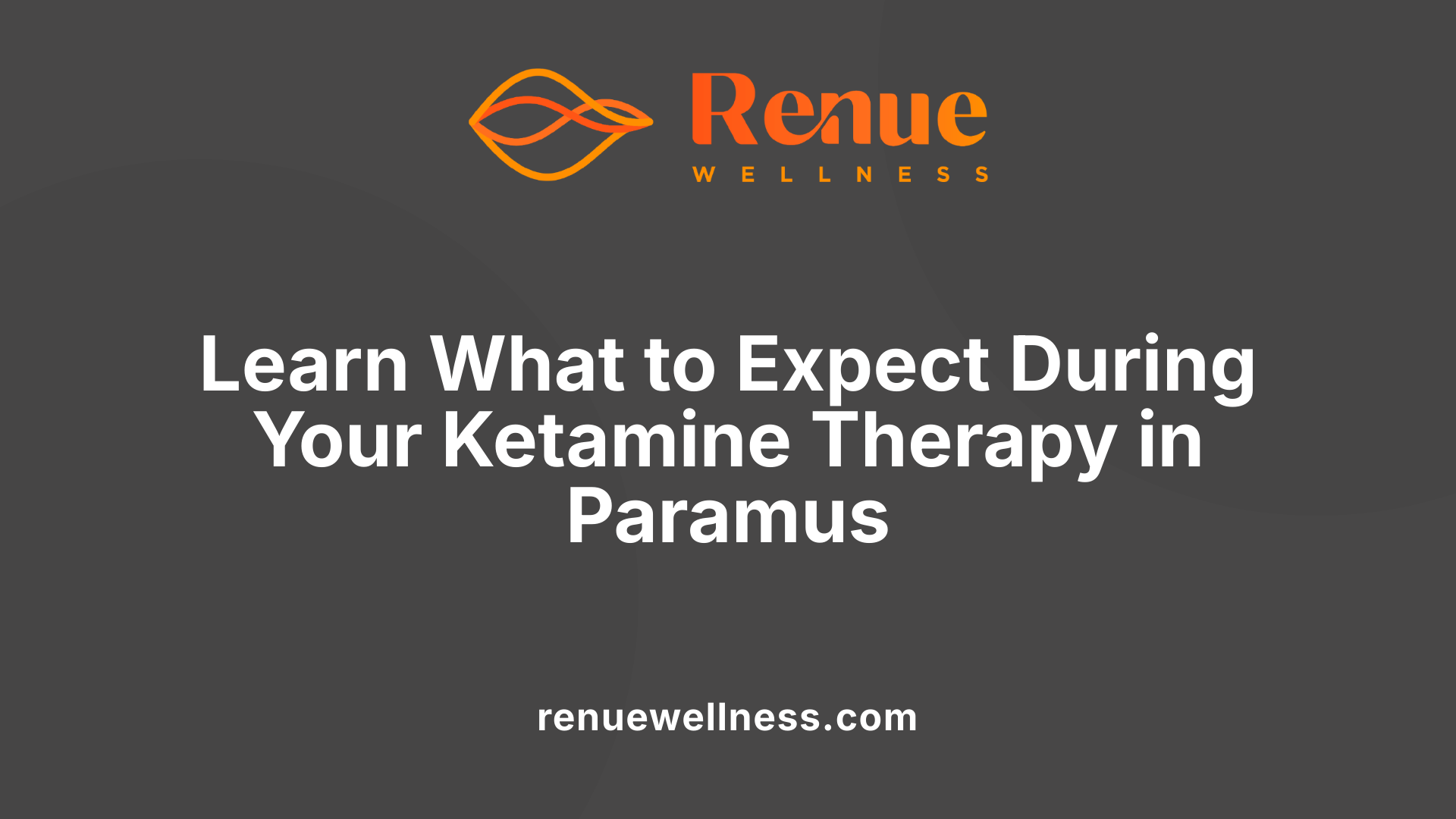 Learn What to Expect During Your Ketamine Therapy in Paramus