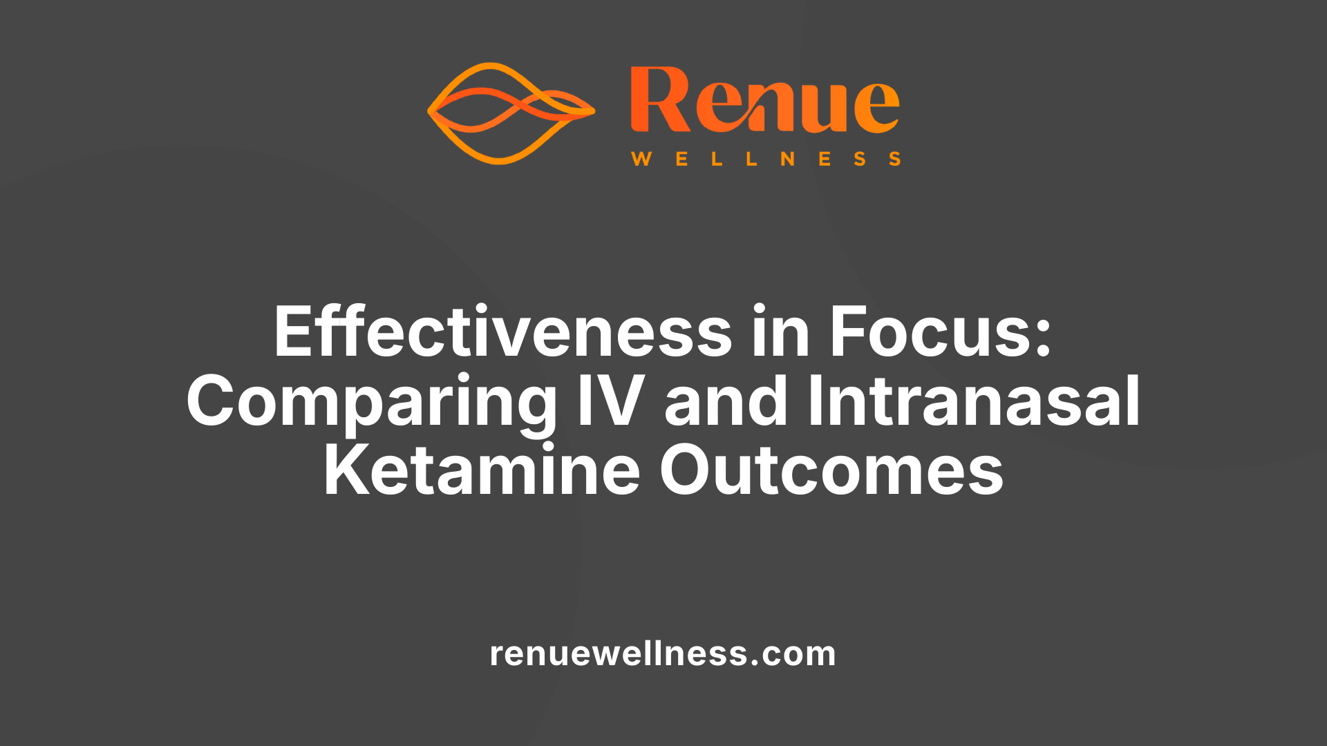 Effectiveness in Focus: Comparing IV and Intranasal Ketamine Outcomes