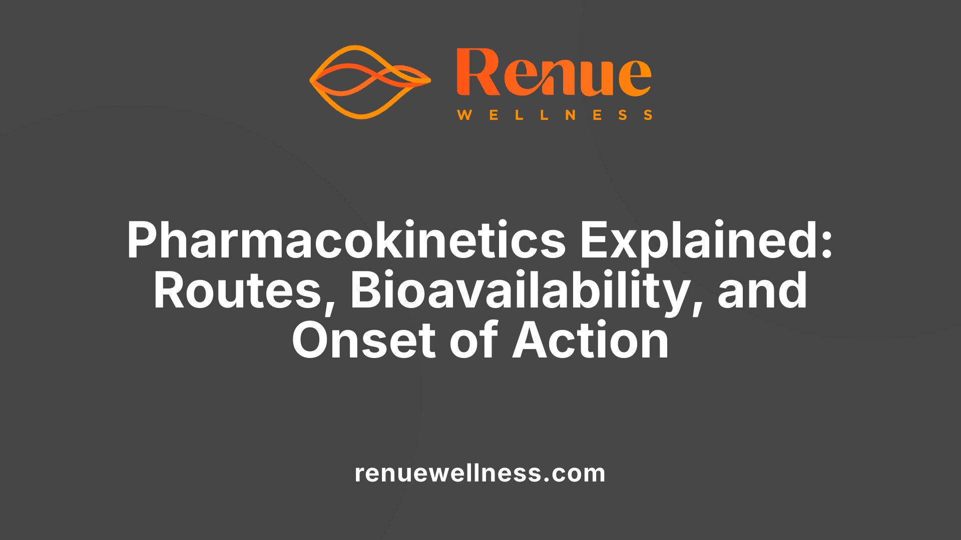 Pharmacokinetics Explained: Routes, Bioavailability, and Onset of Action