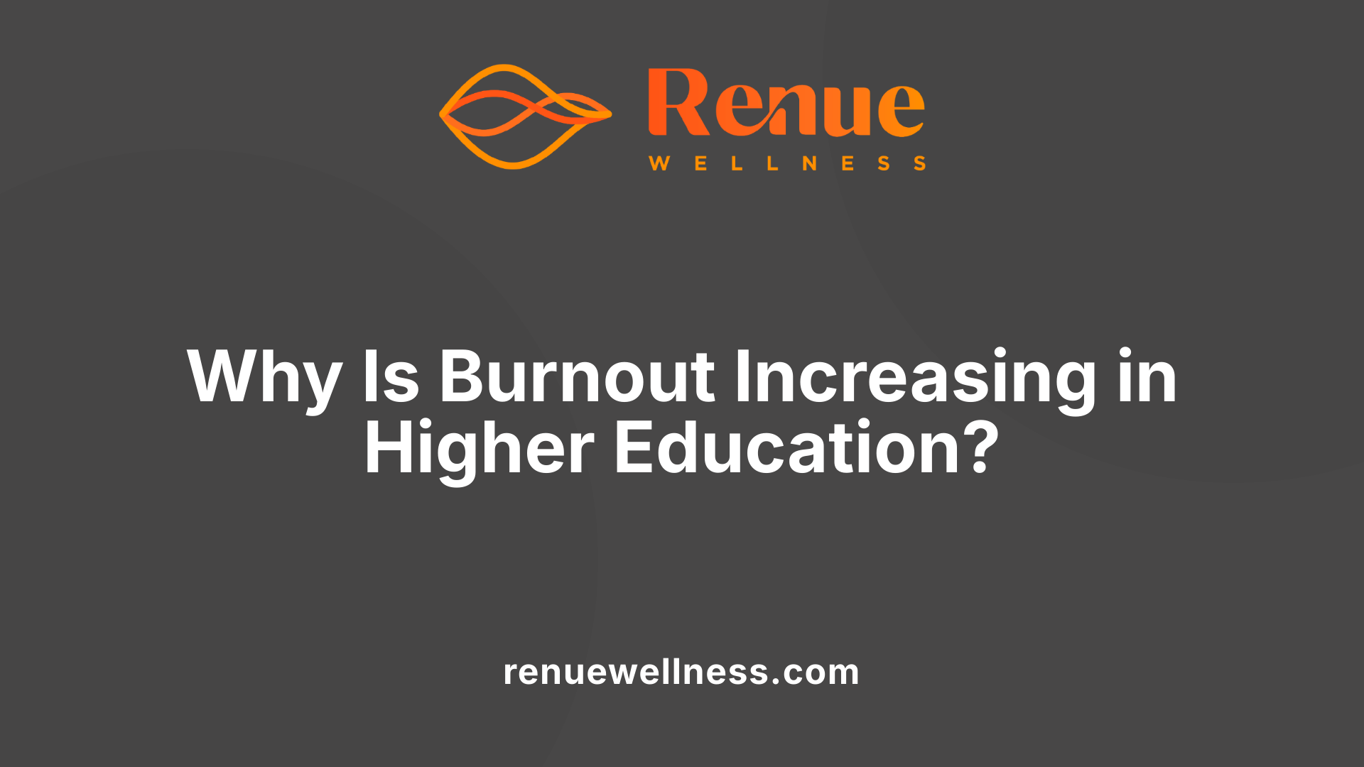 Why Is Burnout Increasing in Higher Education?